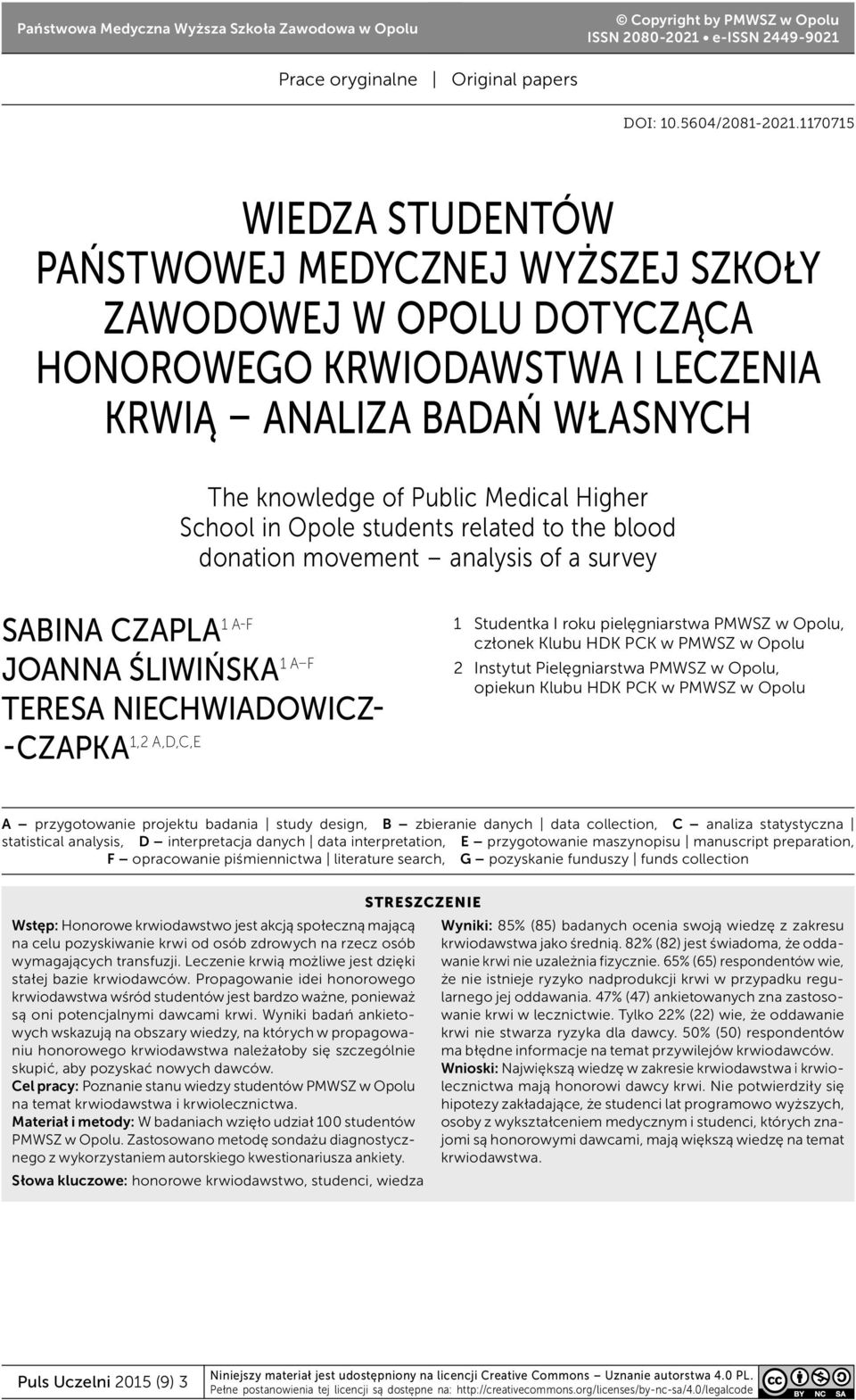 in Opole students related to the blood donation movement analysis of a survey SABINA CZAPLA 1 A-F JOANNA ŚLIWIŃSKA 1 A F TERESA NIECHWIADOWICZ- 1,2 A,D,C,E -CZAPKA 1 Studentka I roku pielęgniarstwa