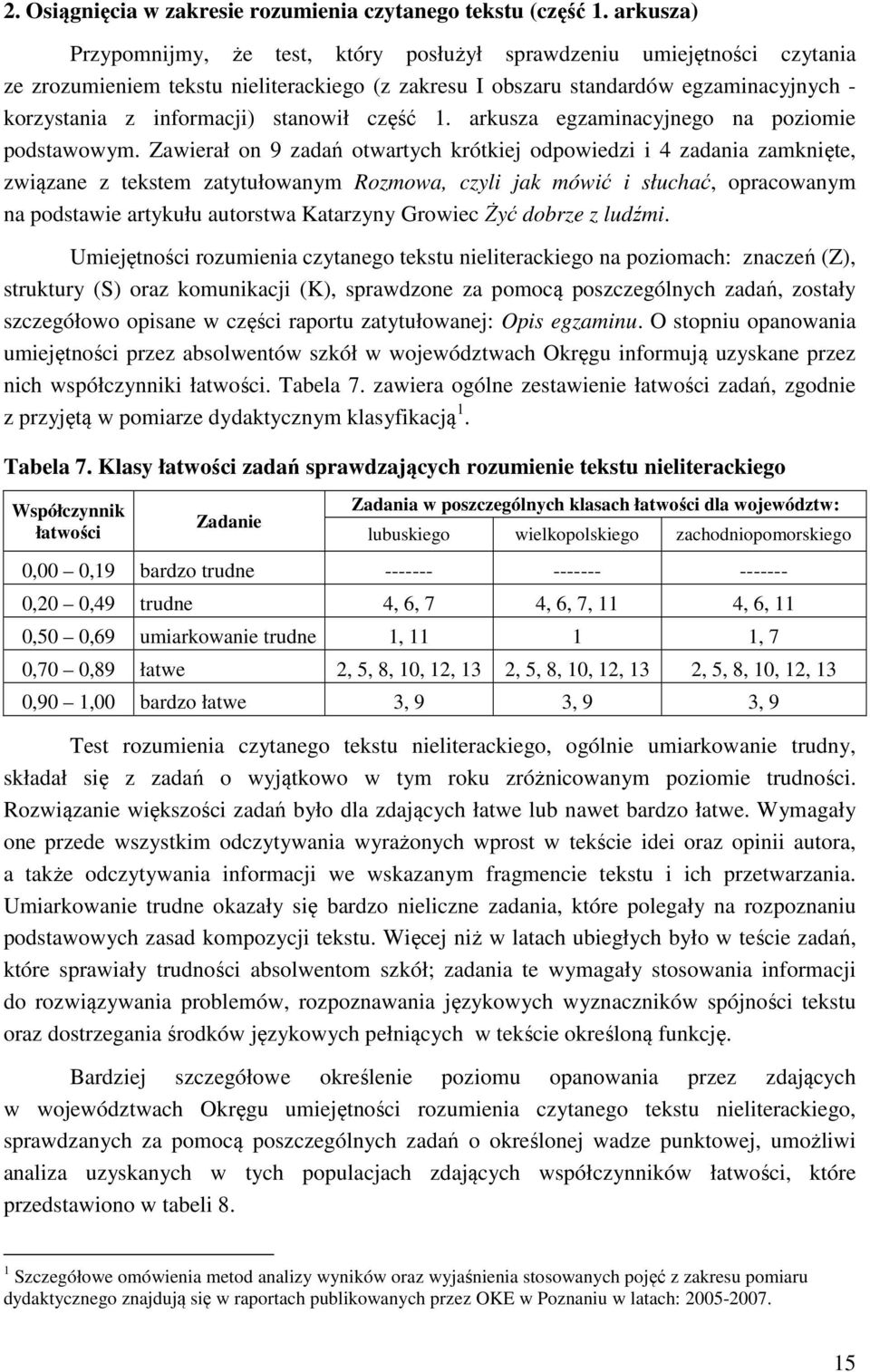 stanowił część 1. arkusza egzaminacyjnego na poziomie podstawowym.