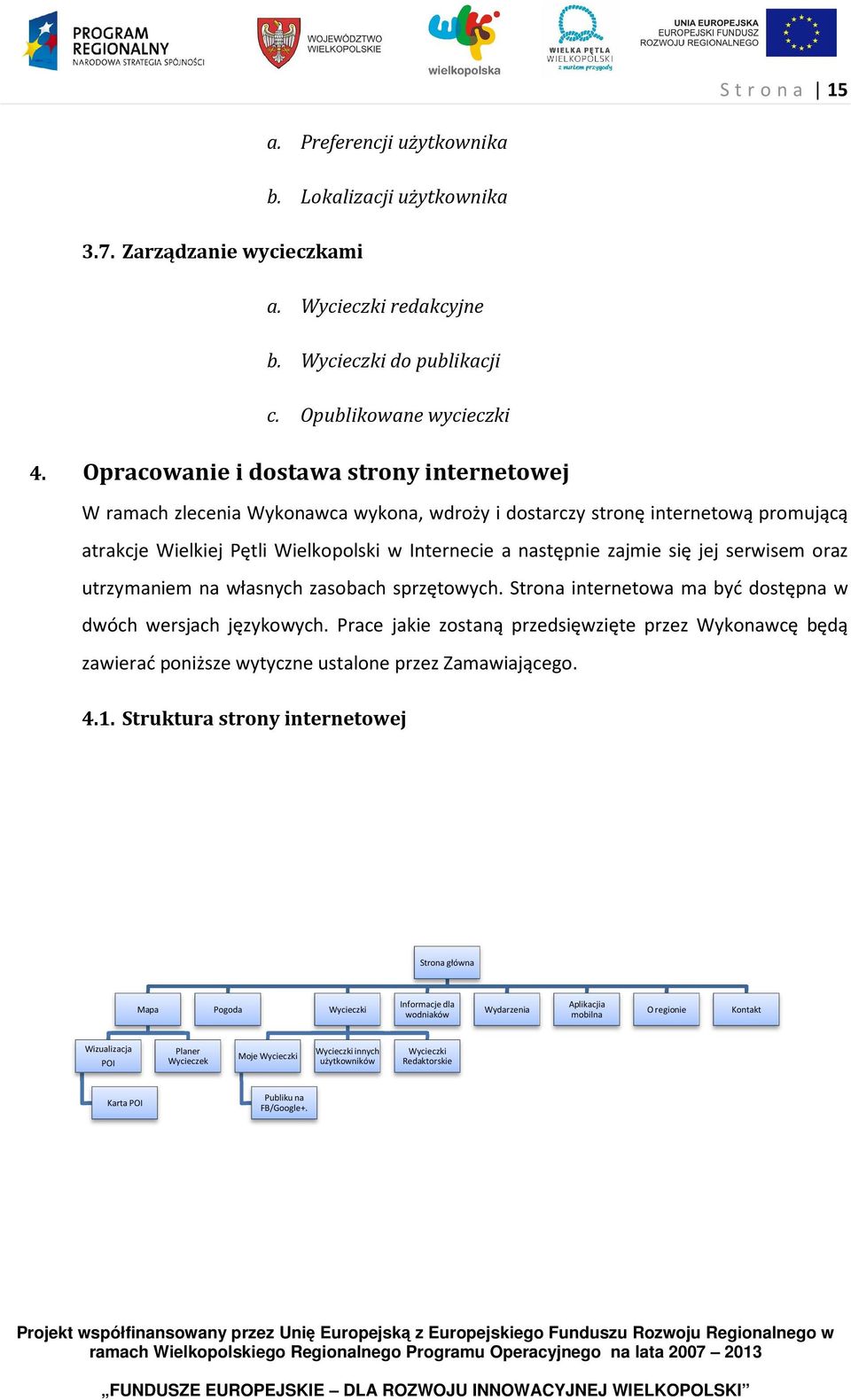 jej serwisem oraz utrzymaniem na własnych zasobach sprzętowych. Strona internetowa ma być dostępna w dwóch wersjach językowych.