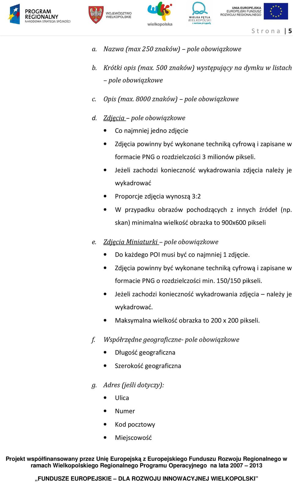 Jeżeli zachodzi konieczność wykadrowania zdjęcia należy je wykadrować Proporcje zdjęcia wynoszą 3:2 W przypadku obrazów pochodzących z innych źródeł (np.