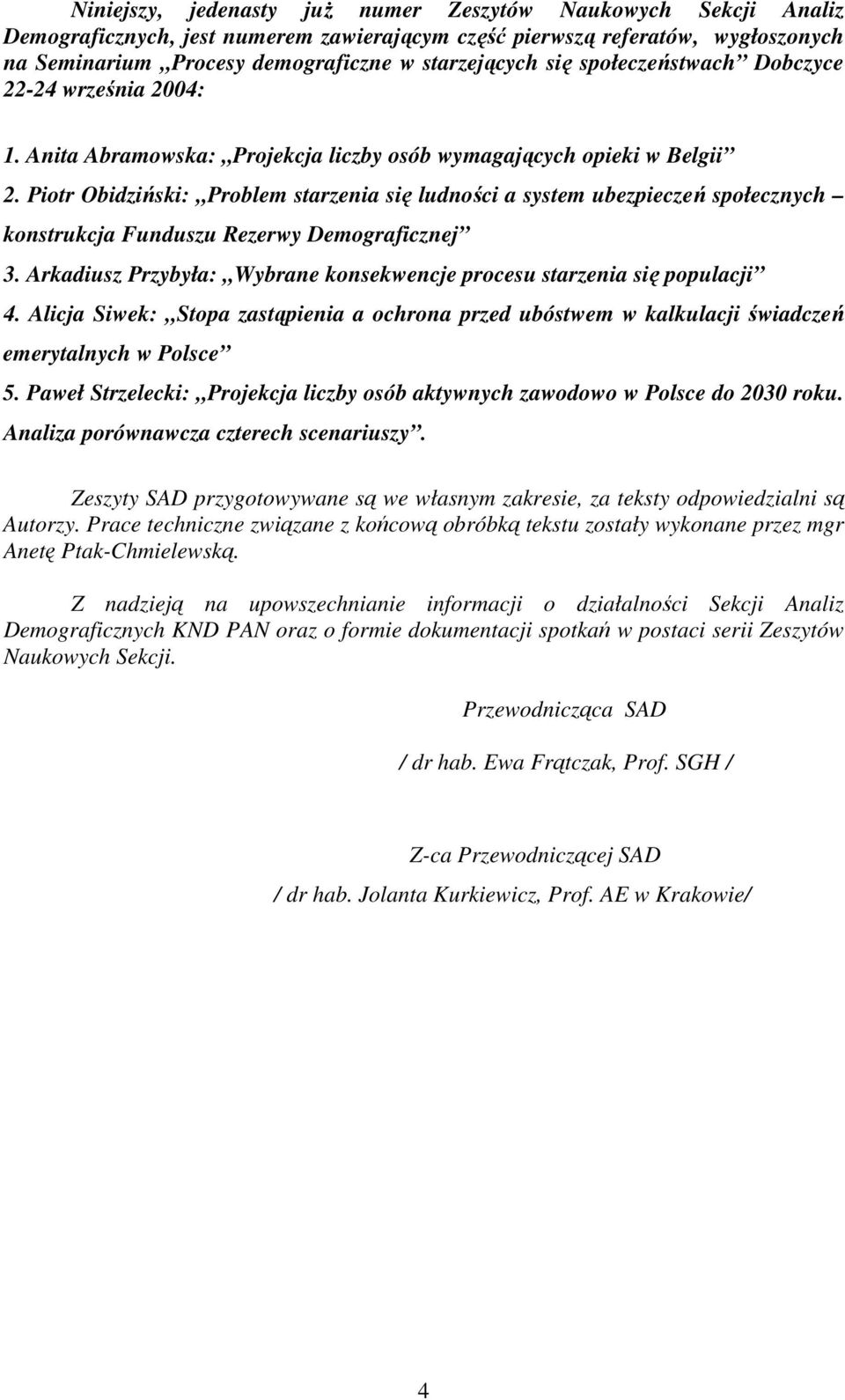 Piotr Obidziński: Problem starzenia się ludności a system ubezpieczeń społecznych konstrukcja Funduszu Rezerwy Demograficznej 3.