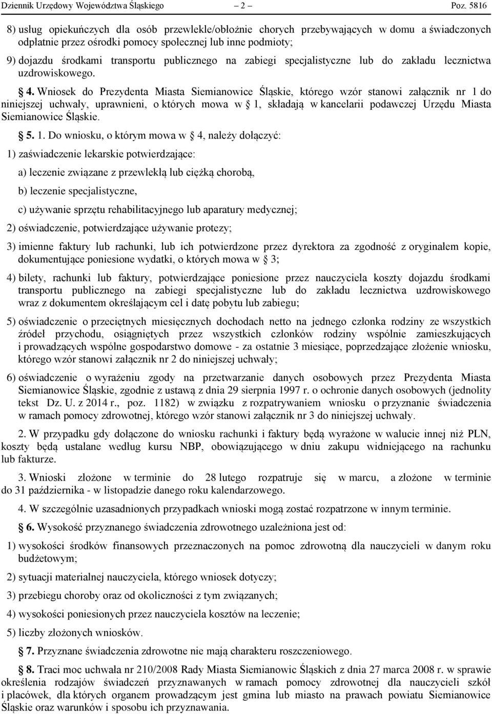 publicznego na zabiegi specjalistyczne lub do zakładu lecznictwa uzdrowiskowego. 4.