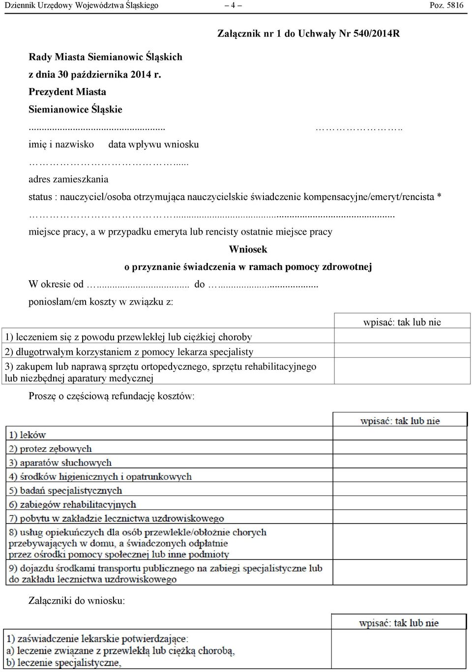 .. miejsce pracy, a w przypadku emeryta lub rencisty ostatnie miejsce pracy Wniosek o przyznanie świadczenia w ramach pomocy zdrowotnej W okresie od... do.