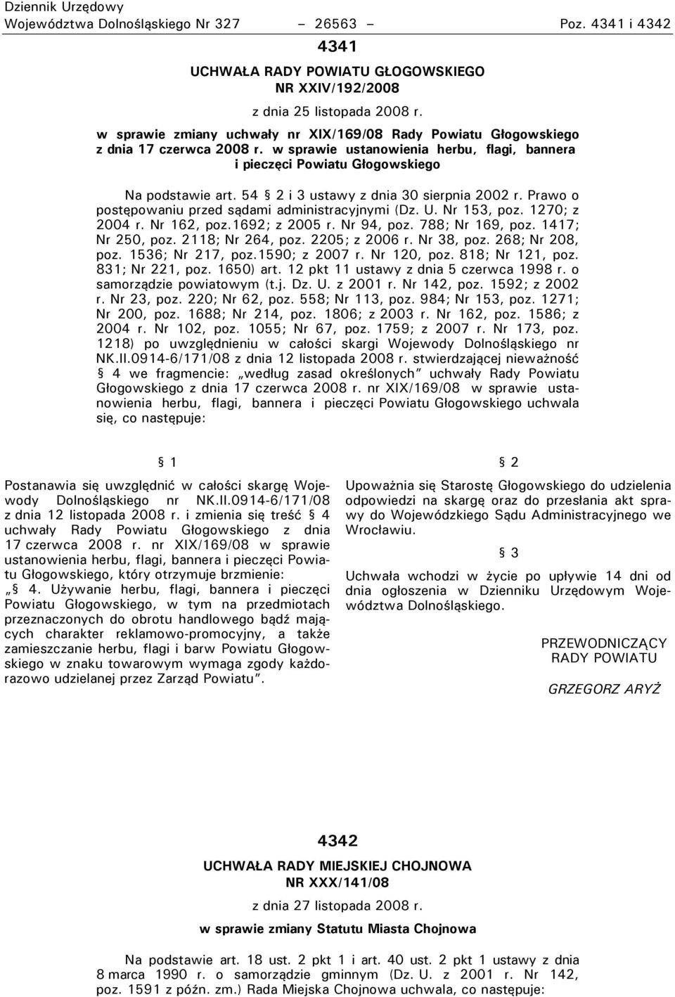 54 2 i 3 ustawy z dnia 30 sierpnia 2002 r. Prawo o postępowaniu przed sądami administracyjnymi (Dz. U. Nr 153, poz. 1270; z 2004 r. Nr 162, poz.1692; z 2005 r. Nr 94, poz. 788; Nr 169, poz.