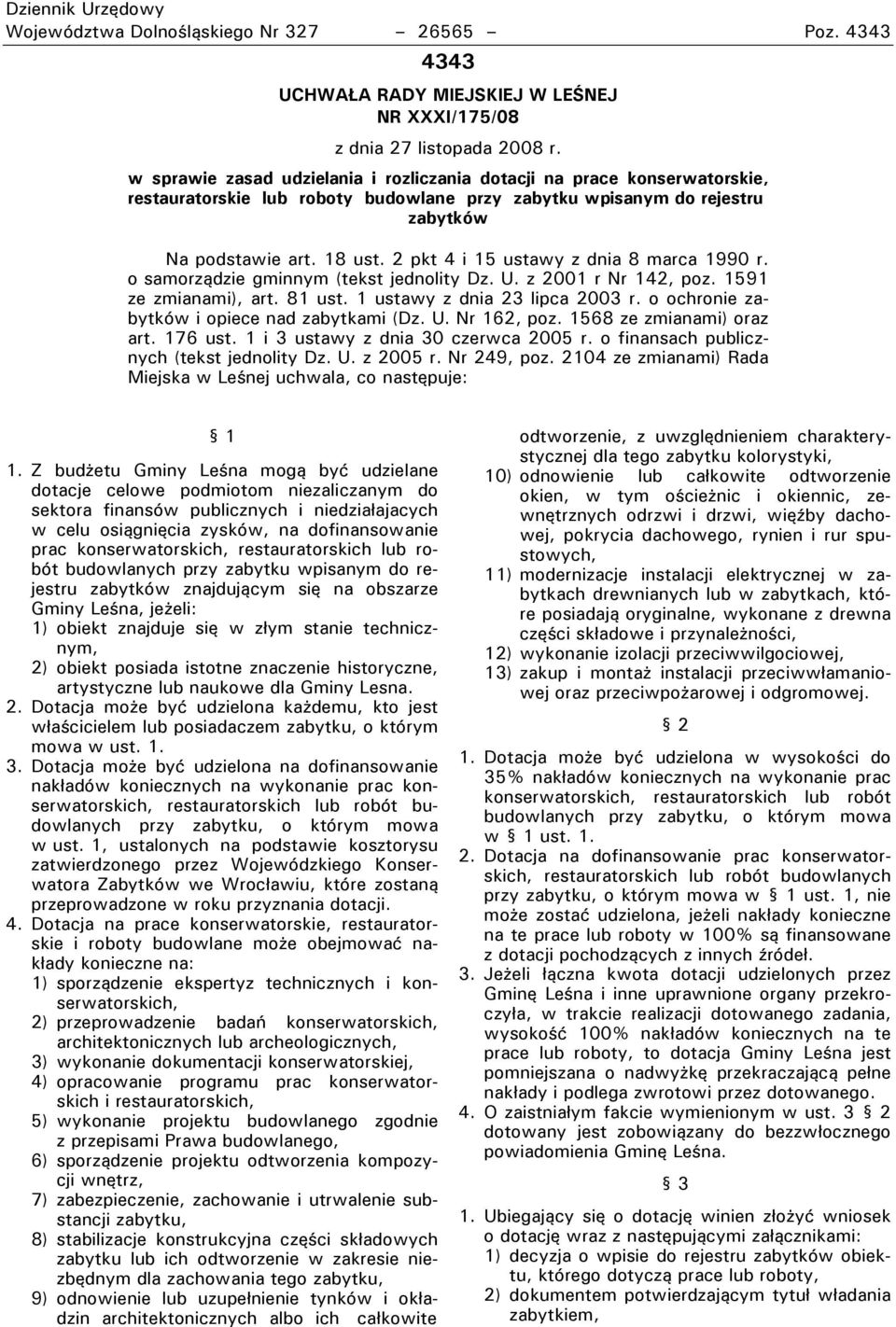 2 pkt 4 i 15 ustawy z dnia 8 marca 1990 r. o samorządzie gminnym (tekst jednolity Dz. U. z 2001 r Nr 142, poz. 1591 ze zmianami), art. 81 ust. 1 ustawy z dnia 23 lipca 2003 r.