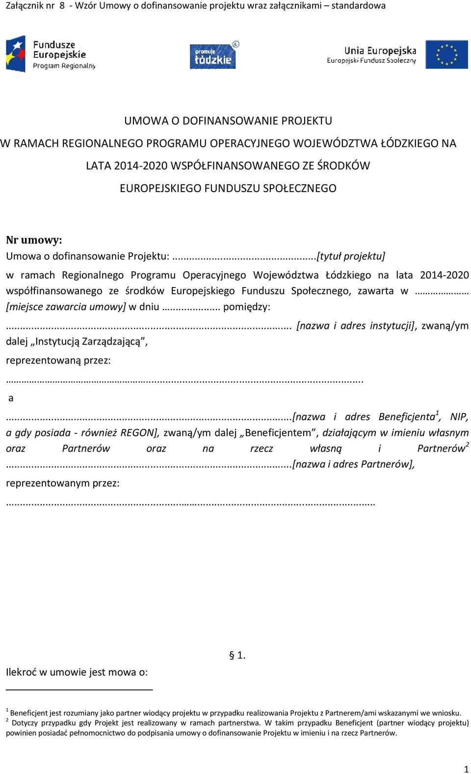 ..[tytuł projektu] w ramach Regionalnego Programu Operacyjnego Województwa Łódzkiego na lata 2014-2020 współfinansowanego ze środków Europejskiego Funduszu Społecznego, zawarta w [miejsce zawarcia