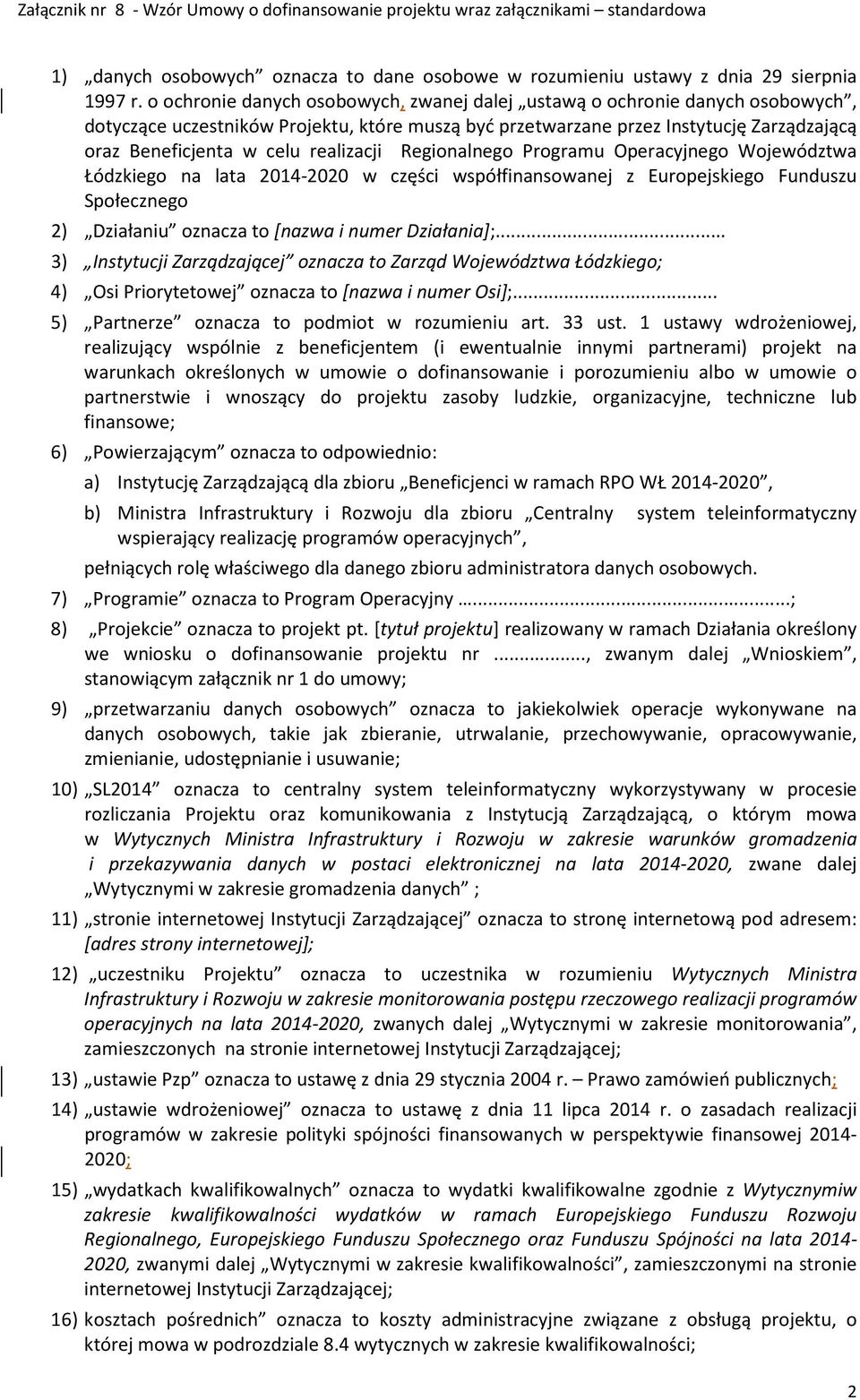 realizacji Regionalnego Programu Operacyjnego Województwa Łódzkiego na lata 2014-2020 w części współfinansowanej z Europejskiego Funduszu Społecznego 2) Działaniu oznacza to [nazwa i numer