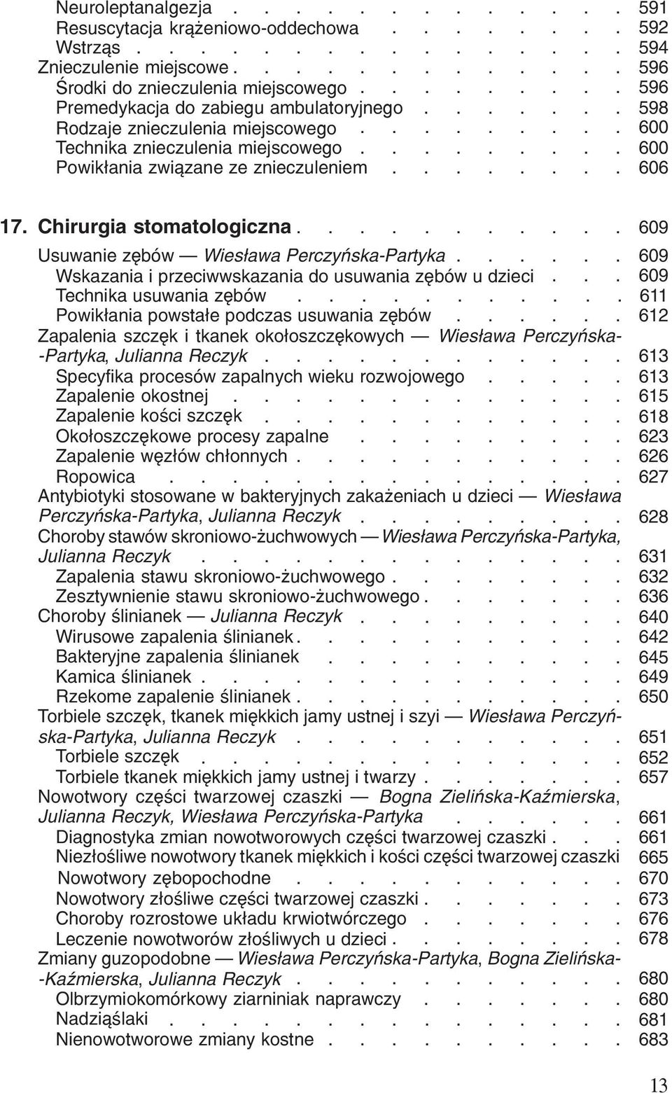 przeciwwskazania do usuwania zêbów u dzieci 60 9 Technika usuwania zêbów 611 Powik³ania powsta³e podczas usuwania zêbów 612 Zapalenia szczêk i tkanek oko³oszczêkowych Wies³awa Perczyñska- 000