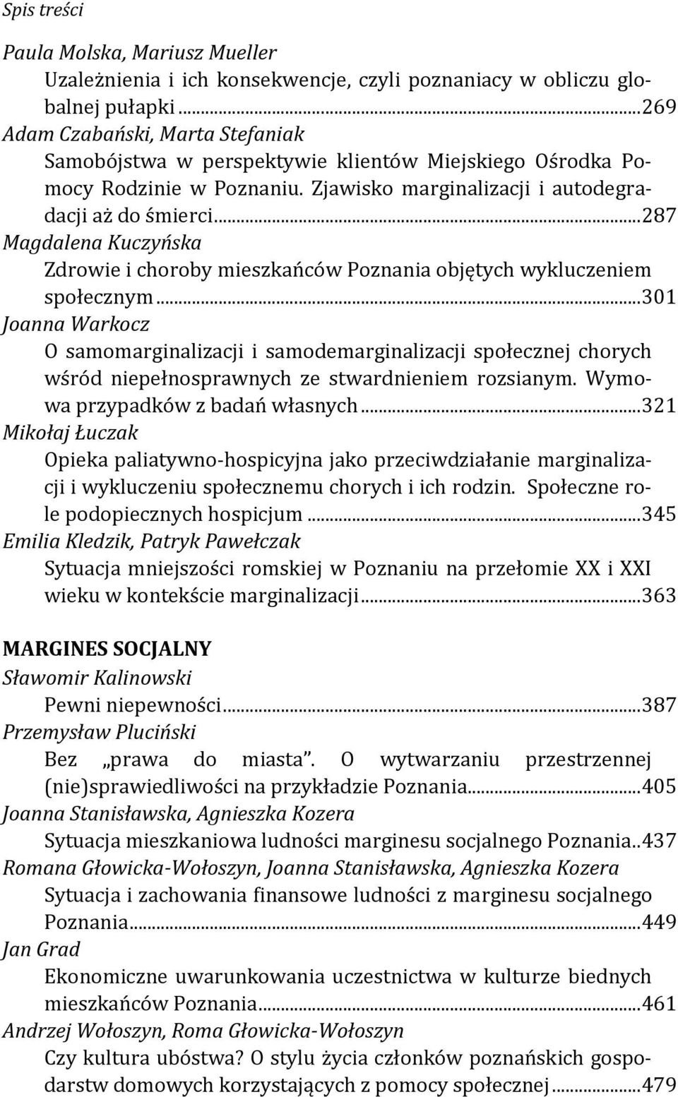 .. 287 Magdalena Kuczyńska Zdrowie i choroby mieszkańców Poznania objętych wykluczeniem społecznym.
