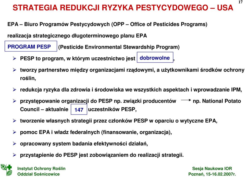 dla zdrowia i środowiska we wszystkich aspektach i wprowadzanie IPM, przystępowanie organizacji do PESP np. związki producentów Council aktualnie 147 uczestników PESP, np.