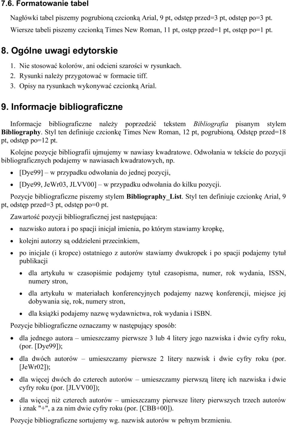 Rysunki należy przygotować w formacie tiff. 3. Opisy na rysunkach wykonywać czcionką Arial. 9.