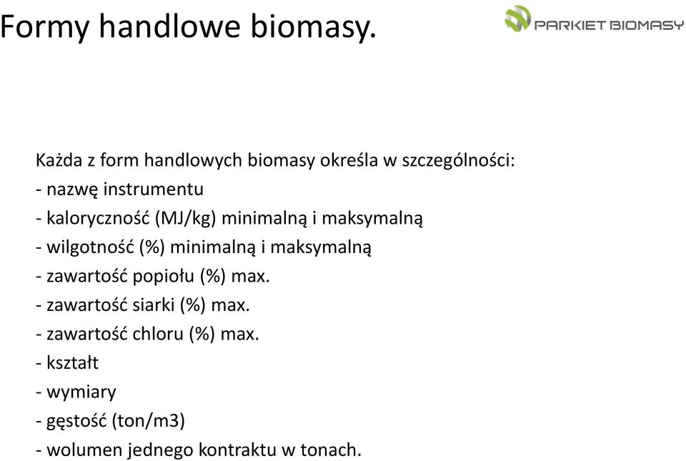 kalorycznośd (MJ/kg) minimalną i maksymalną - wilgotnośd (%) minimalną i maksymalną -