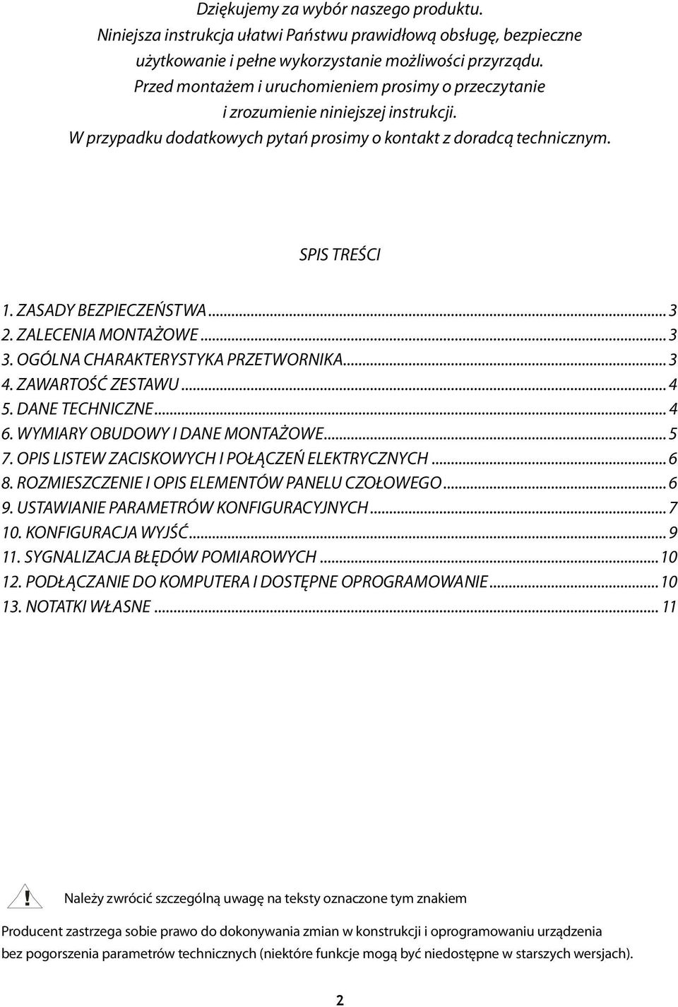 .. 3 2. ZALECENIA MONTAŻOWE... 3 3. OGÓLNA CHARAKTERYSTYKA PRZETWORNIKA... 3 4. ZAWARTOŚĆ ZESTAWU... 4 5. DANE TECHNICZNE... 4 6. WYMIARY OBUDOWY I DANE MONTAŻOWE... 5 7.