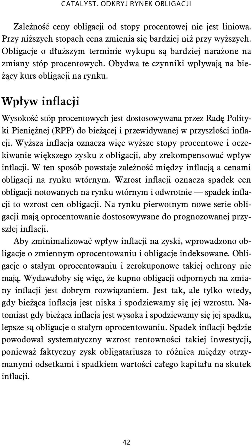 Wp yw inflacji Wysoko stóp procentowych jest dostosowywana przez Rad Polityki Pieni nej (RPP) do bie cej i przewidywanej w przysz o ci inflacji.