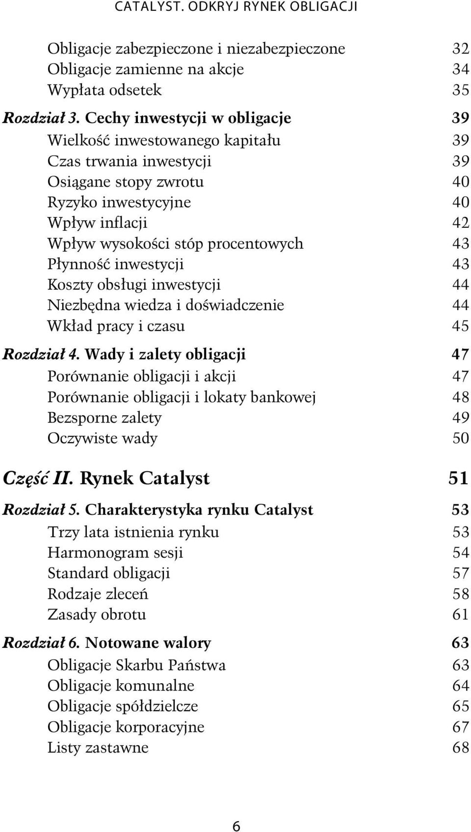 ynno inwestycji 43 Koszty obs ugi inwestycji 44 Niezb dna wiedza i do wiadczenie 44 Wk ad pracy i czasu 45 Rozdzia 4.