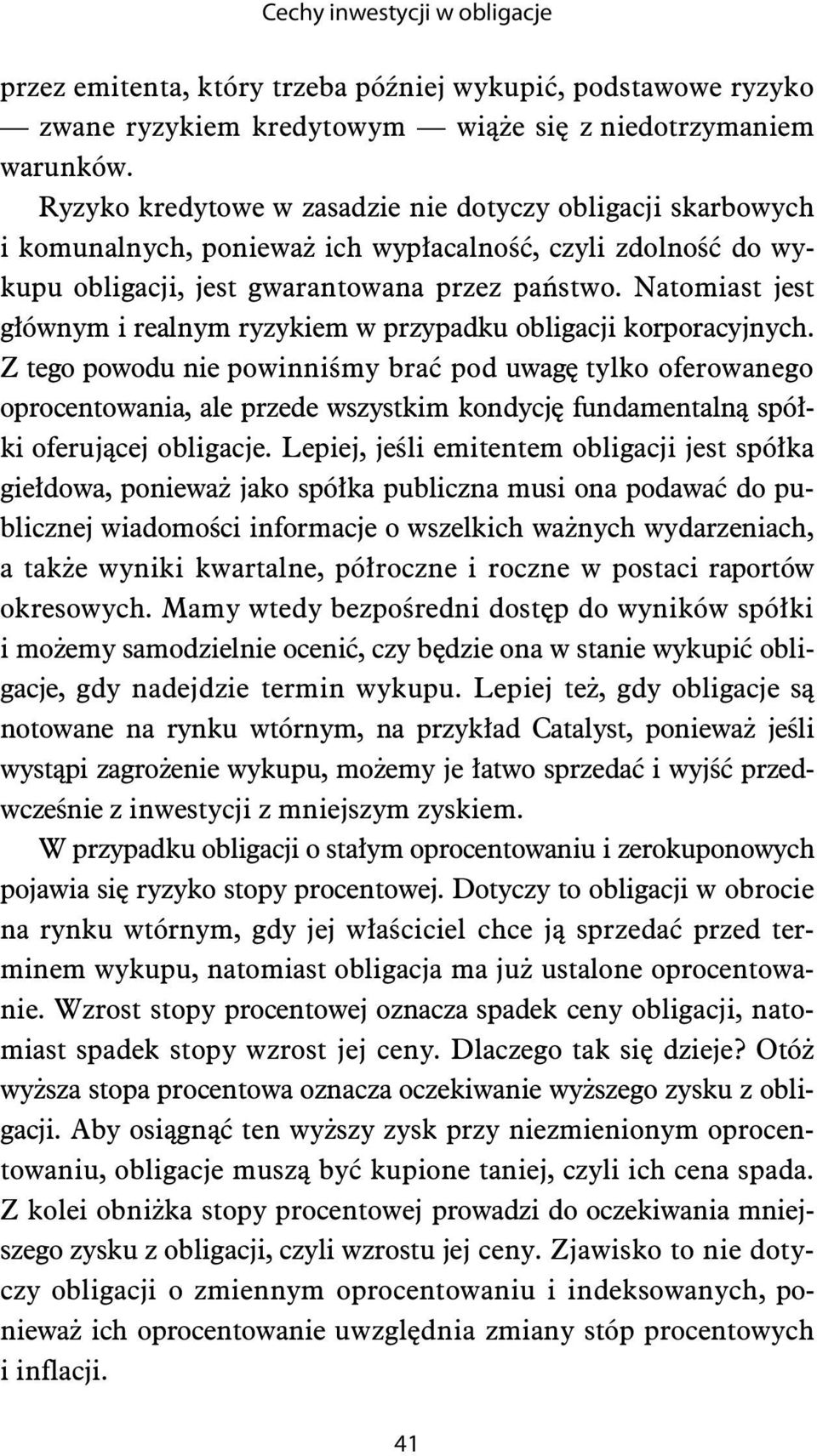 Natomiast jest g ównym i realnym ryzykiem w przypadku obligacji korporacyjnych.