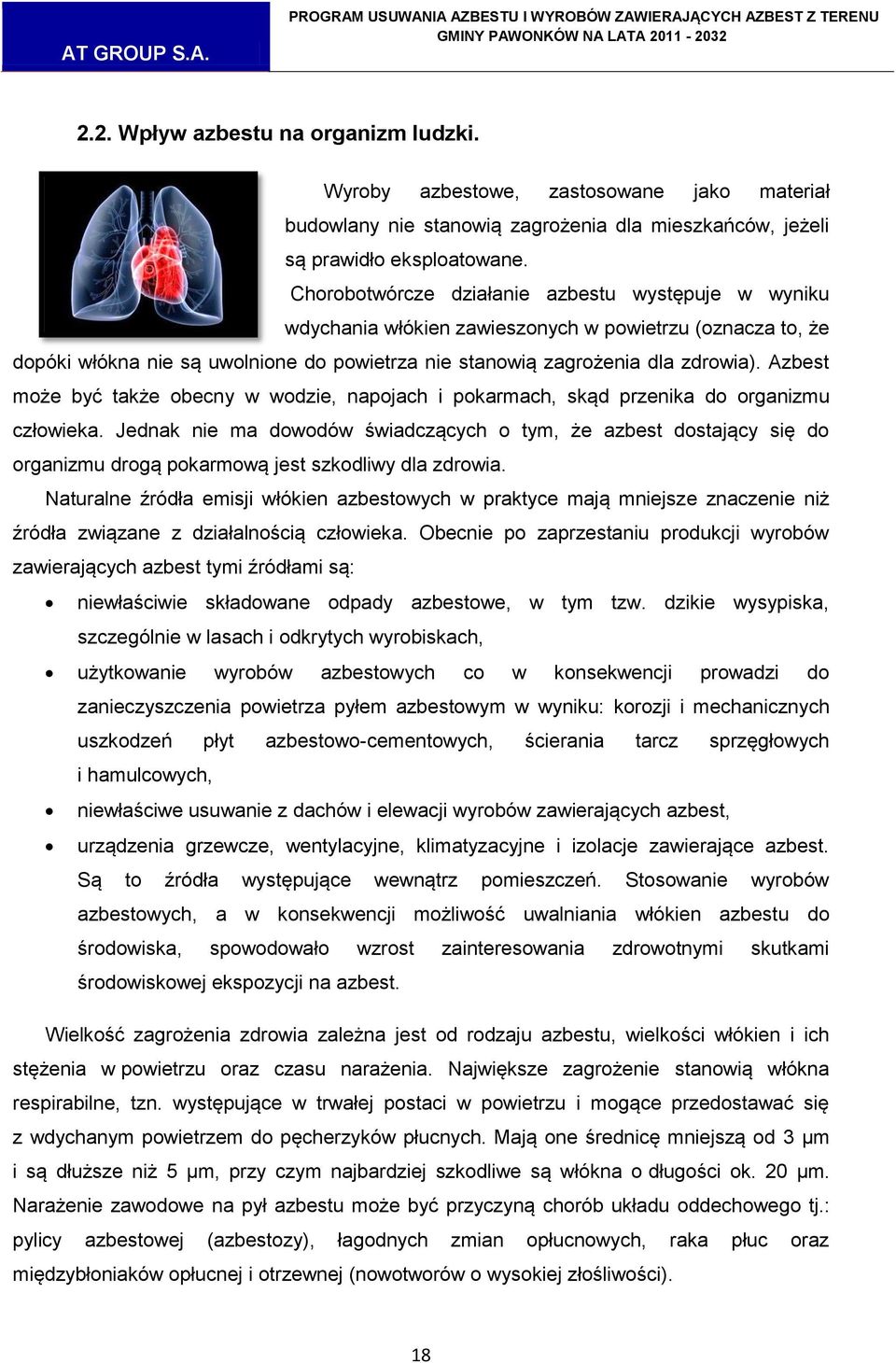 Azbest może być także obecny w wodzie, napojach i pokarmach, skąd przenika do organizmu człowieka.