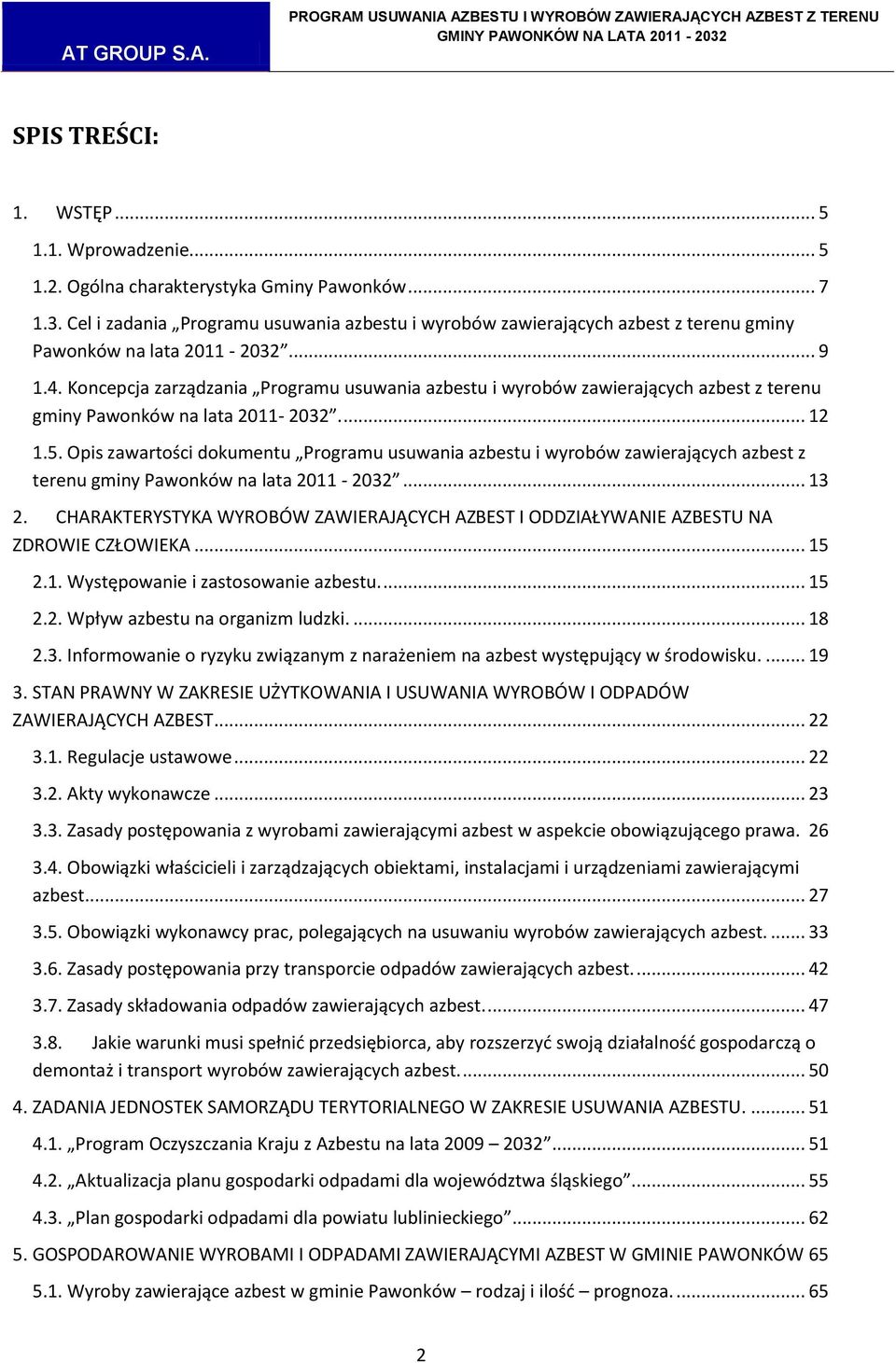 Koncepcja zarządzania Programu usuwania azbestu i wyrobów zawierających azbest z terenu gminy Pawonków na lata 2011-2032.... 12 1.5.