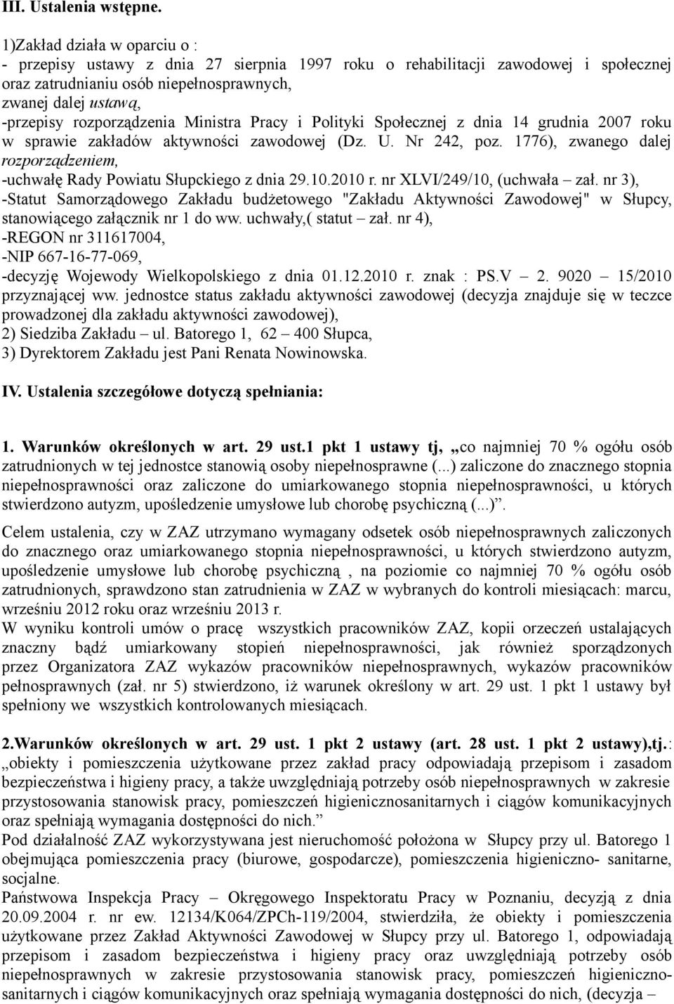 rozporządzenia Ministra Pracy i Polityki Społecznej z dnia 14 grudnia 2007 roku w sprawie zakładów aktywności zawodowej (Dz. U. Nr 242, poz.