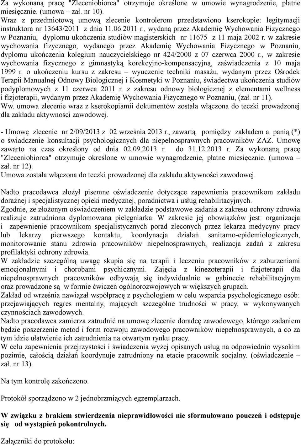 , wydaną przez Akademię Wychowania Fizycznego w Poznaniu, dyplomu ukończenia studiów magisterskich nr 11675 z 11 maja 2002 r.