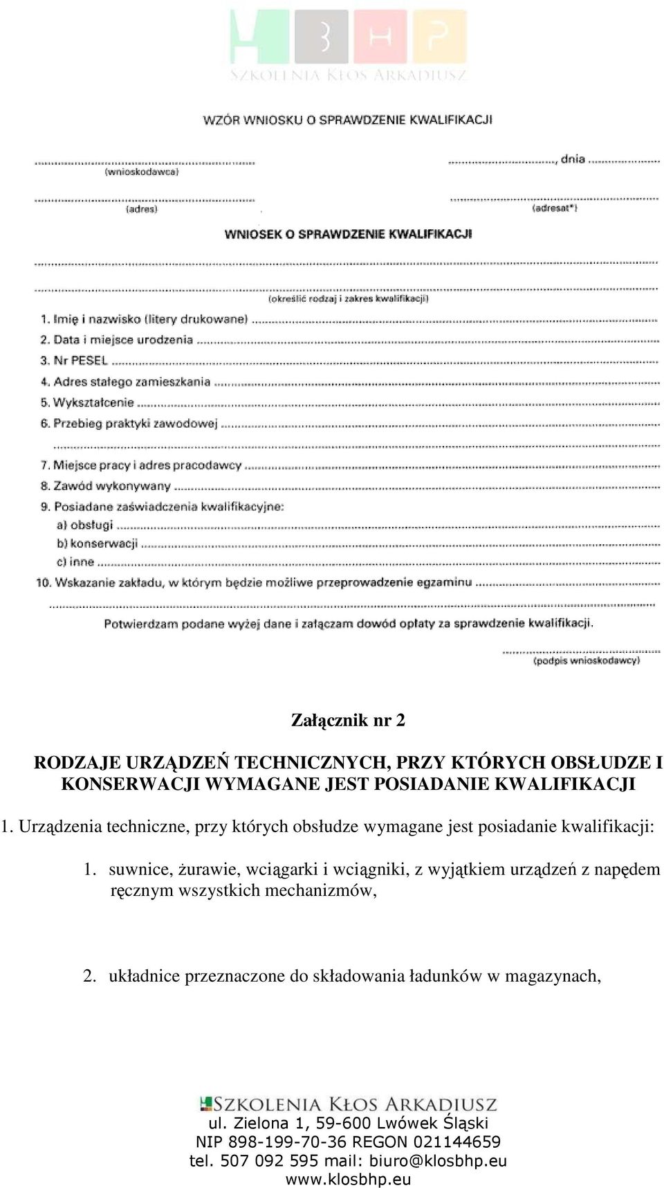 Urządzenia techniczne, przy których obsłudze wymagane jest posiadanie kwalifikacji: 1.