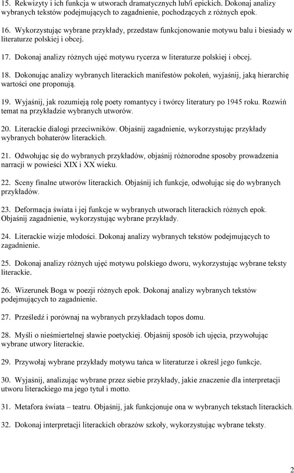 Dokonując analizy wybranych literackich manifestów pokoleń, wyjaśnij, jaką hierarchię wartości one proponują. 19. Wyjaśnij, jak rozumieją rolę poety romantycy i twórcy literatury po 1945 roku.