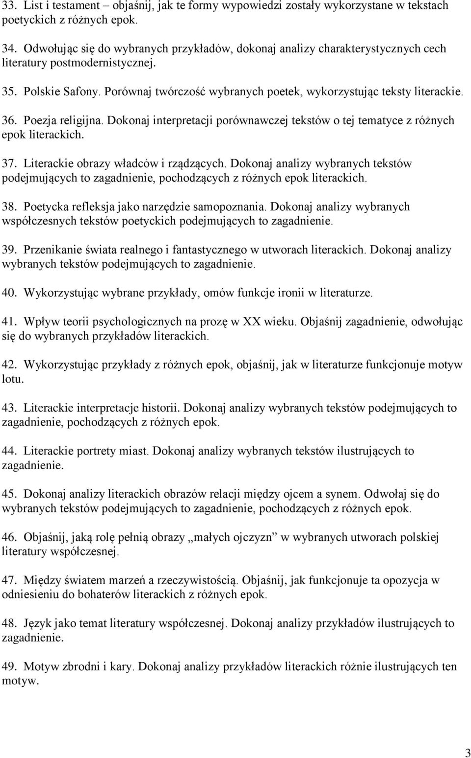 Porównaj twórczość wybranych poetek, wykorzystując teksty literackie. 36. Poezja religijna. Dokonaj interpretacji porównawczej tekstów o tej tematyce z różnych epok literackich. 37.