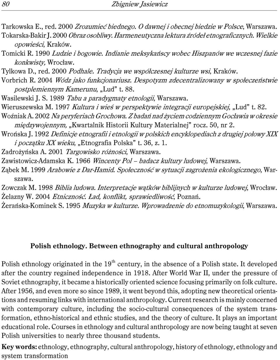 Tradycja we współczesnej kulturze wsi, Kraków. Vorbrich R. 2004 Wódz jako funkcjonariusz. Despotyzm zdecentralizowany w społeczeństwie postplemiennym Kamerunu, Lud t. 88. Wasilewski J. S.