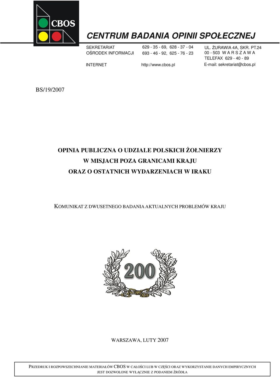 pl BS/19/2007 OPINIA PUBLICZNA O UDZIALE POLSKICH ŻOŁNIERZY W MISJACH POZA GRANICAMI KRAJU ORAZ O OSTATNICH WYDARZENIACH W IRAKU KOMUNIKAT Z