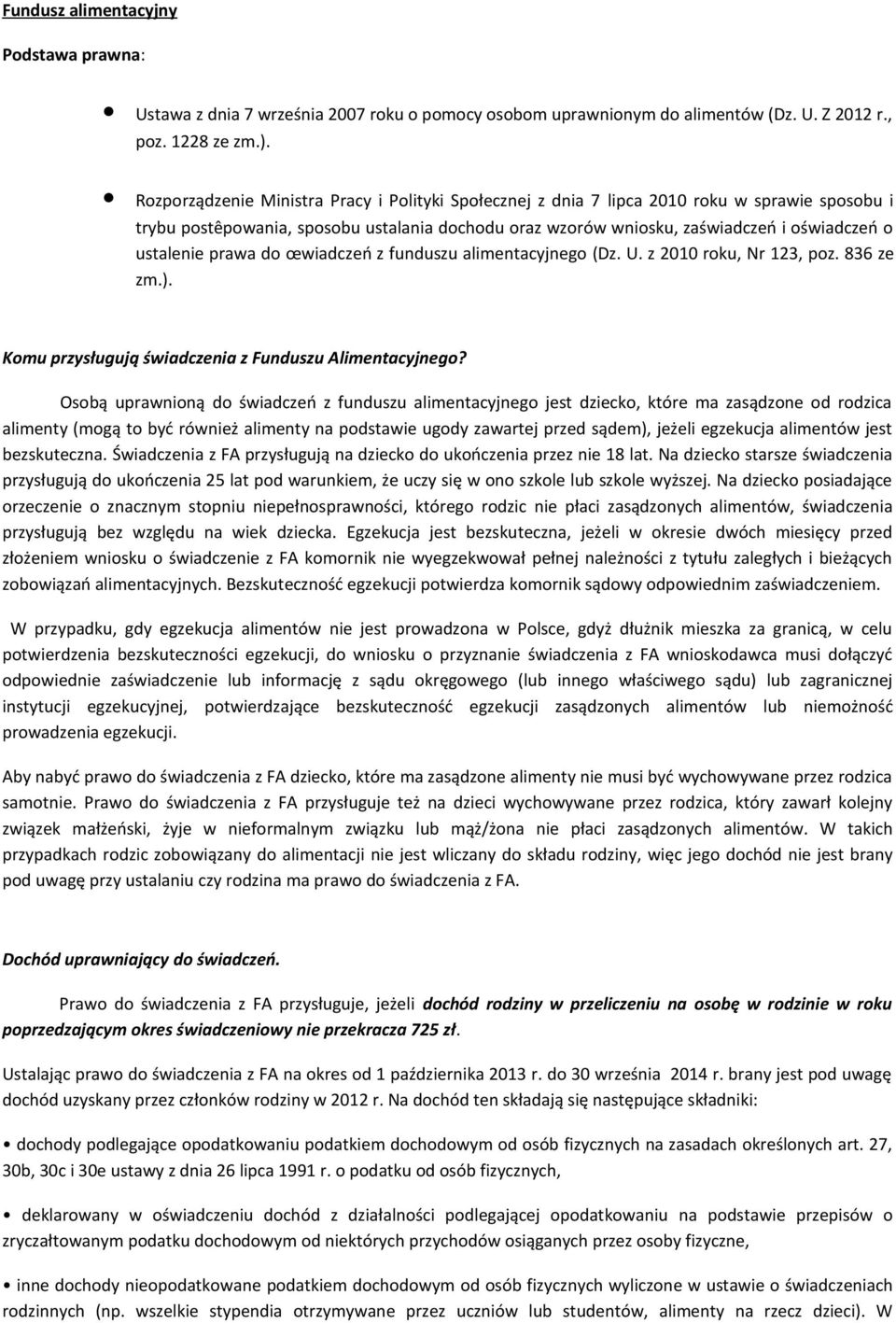 ustalenie prawa do œwiadczeń z funduszu alimentacyjnego (Dz. U. z 2010 roku, Nr 123, poz. 836 ze zm.). Komu przysługują świadczenia z Funduszu Alimentacyjnego?