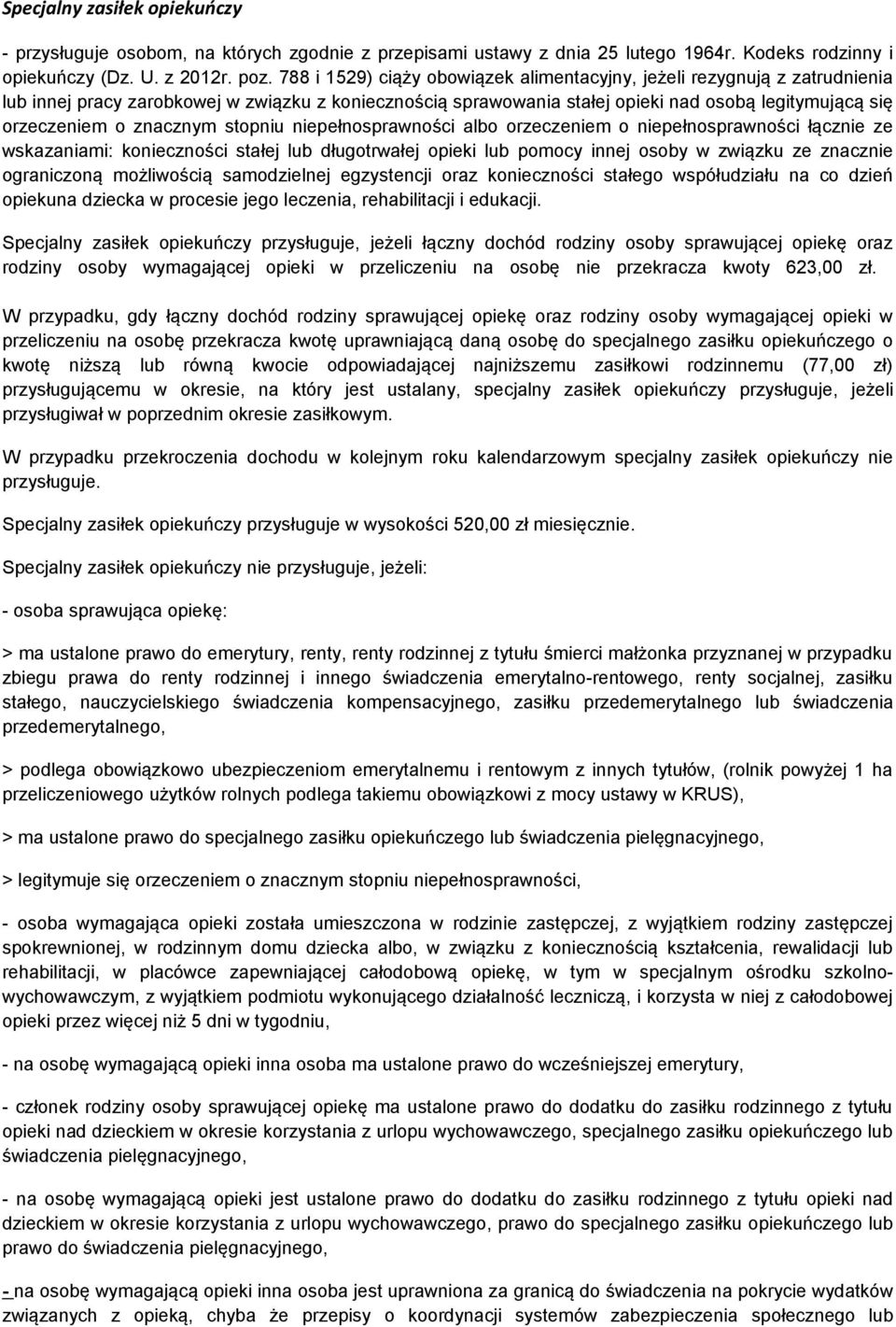 znacznym stopniu niepełnosprawności albo orzeczeniem o niepełnosprawności łącznie ze wskazaniami: konieczności stałej lub długotrwałej opieki lub pomocy innej osoby w związku ze znacznie ograniczoną