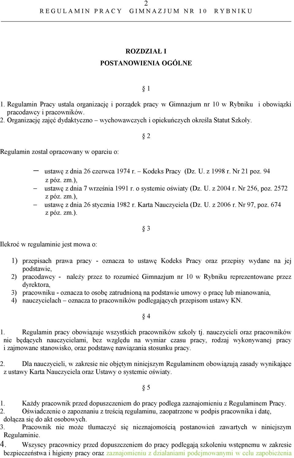 94 z póz. zm.), ustawę z dnia 7 września 1991 r. o systemie oświaty (Dz. U. z 2004 r. Nr 256, poz. 2572 z póz. zm.), ustawę z dnia 26 stycznia 1982 r. Karta Nauczyciela (Dz. U. z 2006 r. Nr 97, poz.