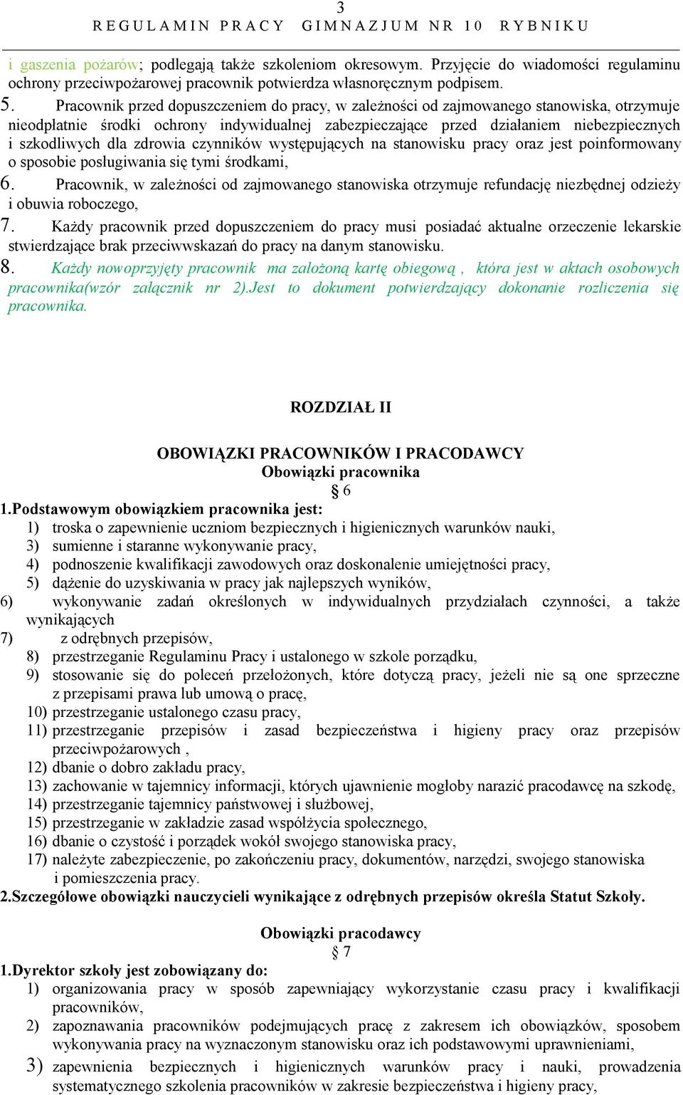 zdrowia czynników występujących na stanowisku pracy oraz jest poinformowany o sposobie posługiwania się tymi środkami, 6.