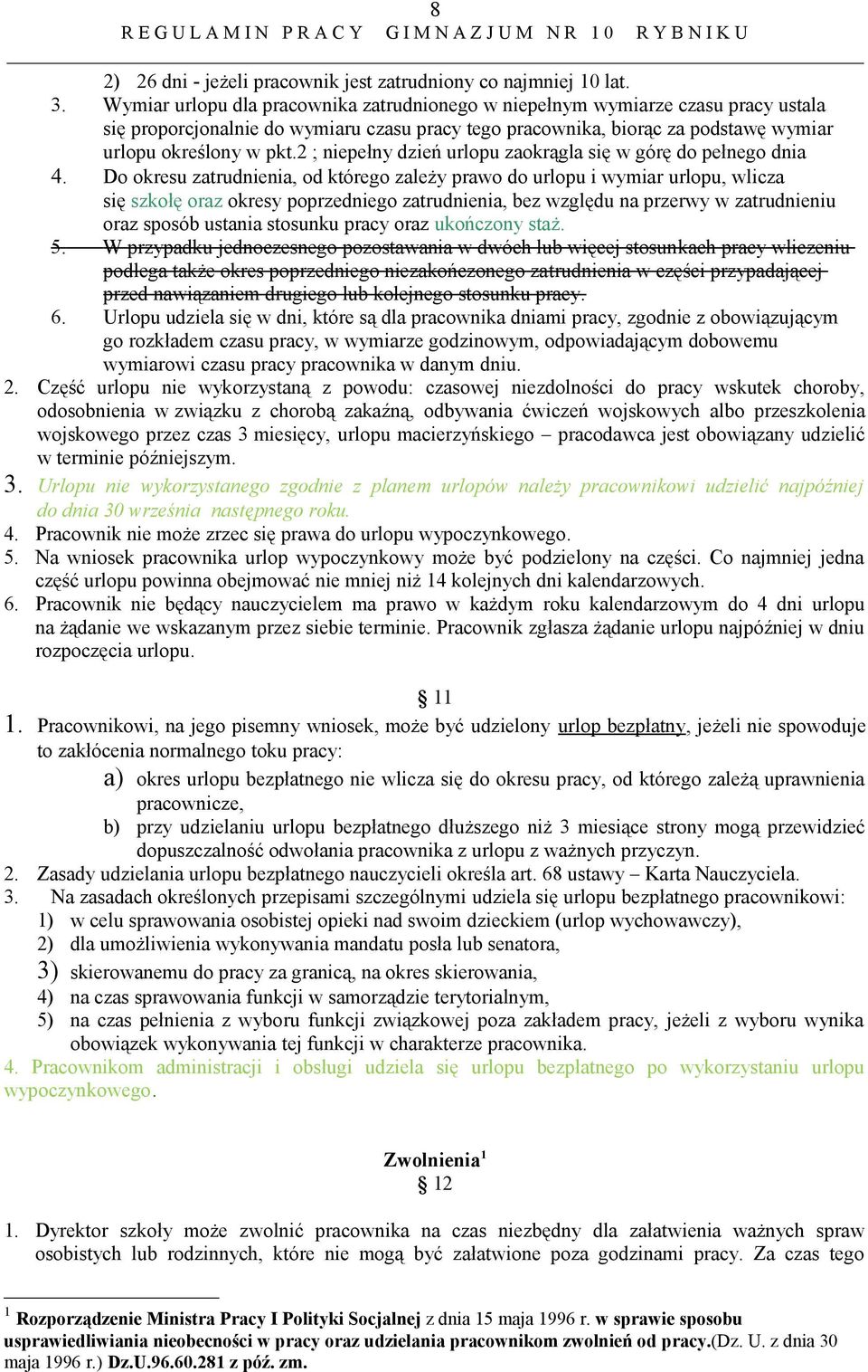 2 ; niepełny dzień urlopu zaokrągla się w górę do pełnego dnia 4.