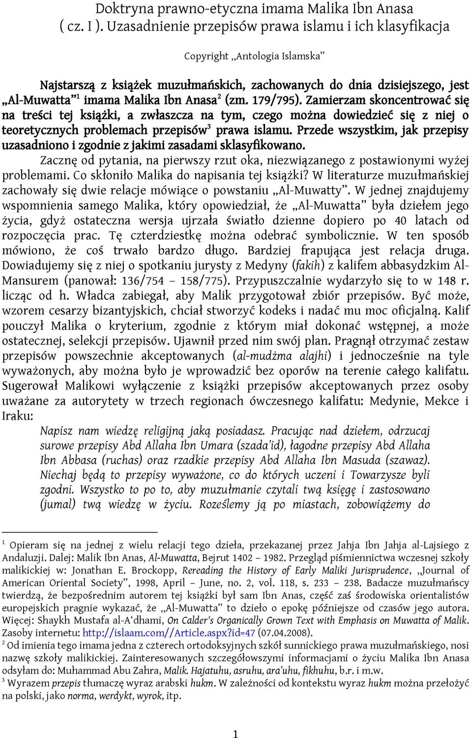 (zm. 179/795). Zamierzam skoncentrować się na treści tej książki, a zwłaszcza na tym, czego można dowiedzieć się z niej o teoretycznych problemach przepisów 3 prawa islamu.