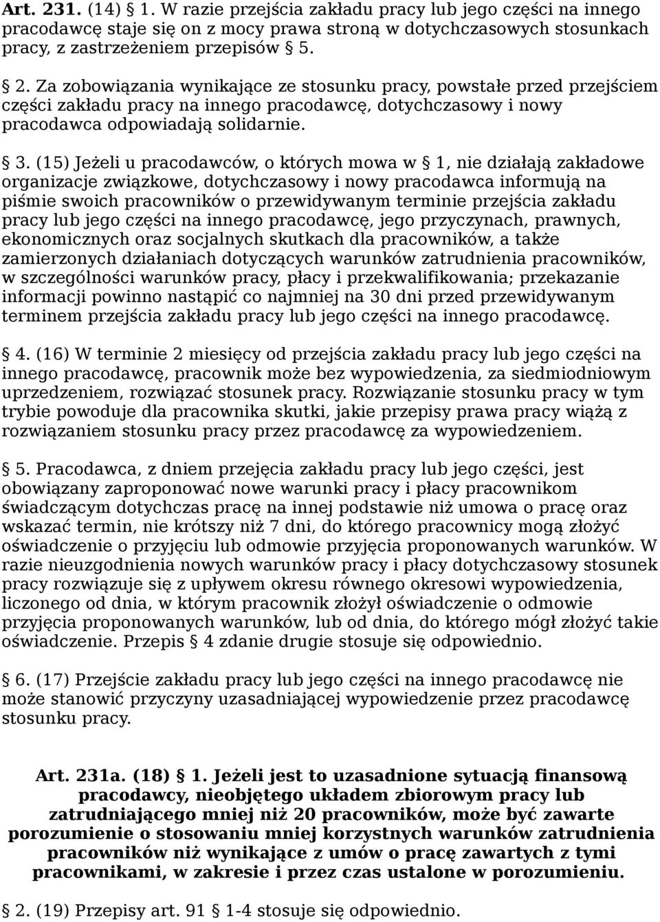 przejścia zakładu pracy lub jego części na innego pracodawcę, jego przyczynach, prawnych, ekonomicznych oraz socjalnych skutkach dla pracowników, a także zamierzonych działaniach dotyczących warunków