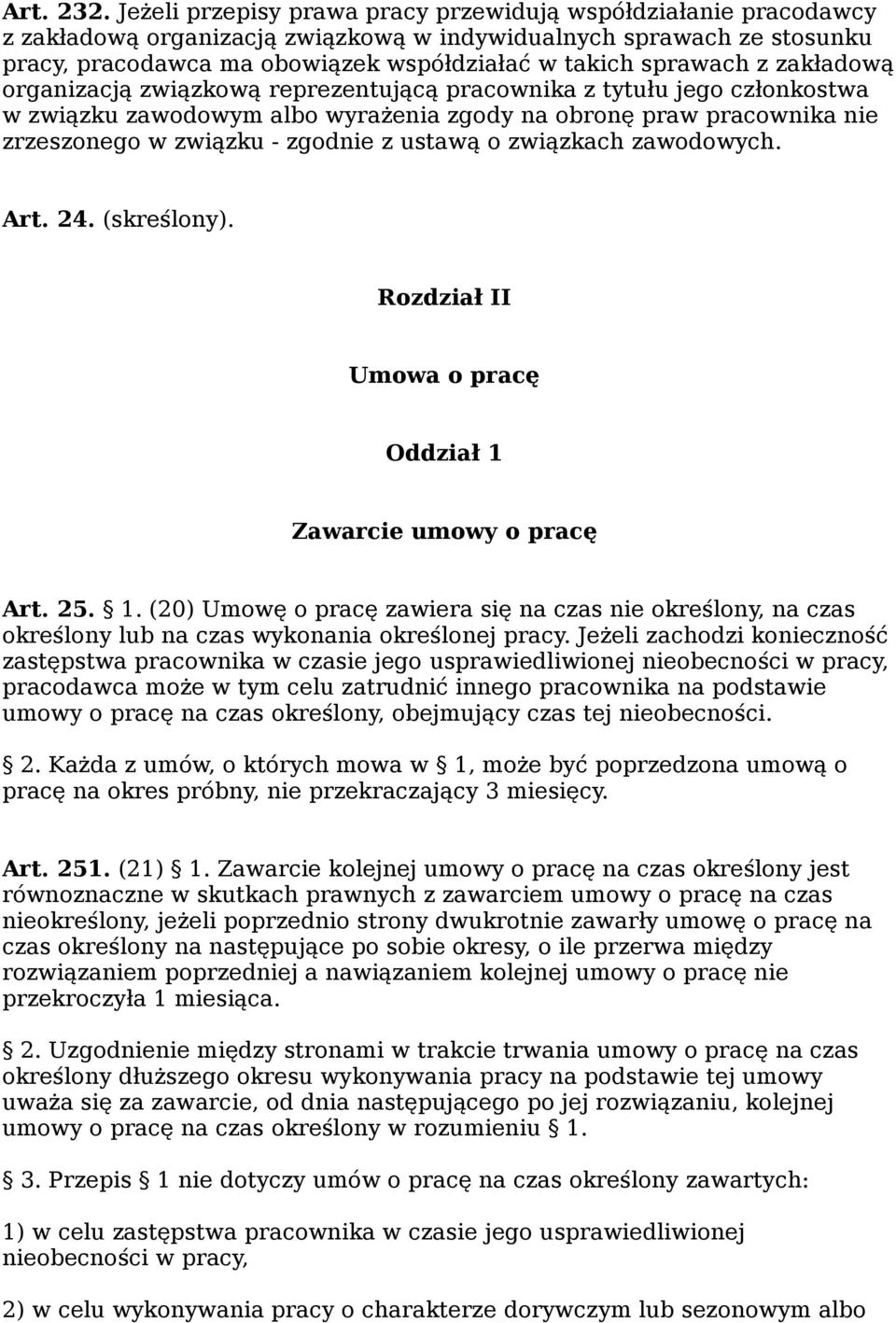 z zakładową organizacją związkową reprezentującą pracownika z tytułu jego członkostwa w związku zawodowym albo wyrażenia zgody na obronę praw pracownika nie zrzeszonego w związku - zgodnie z ustawą o