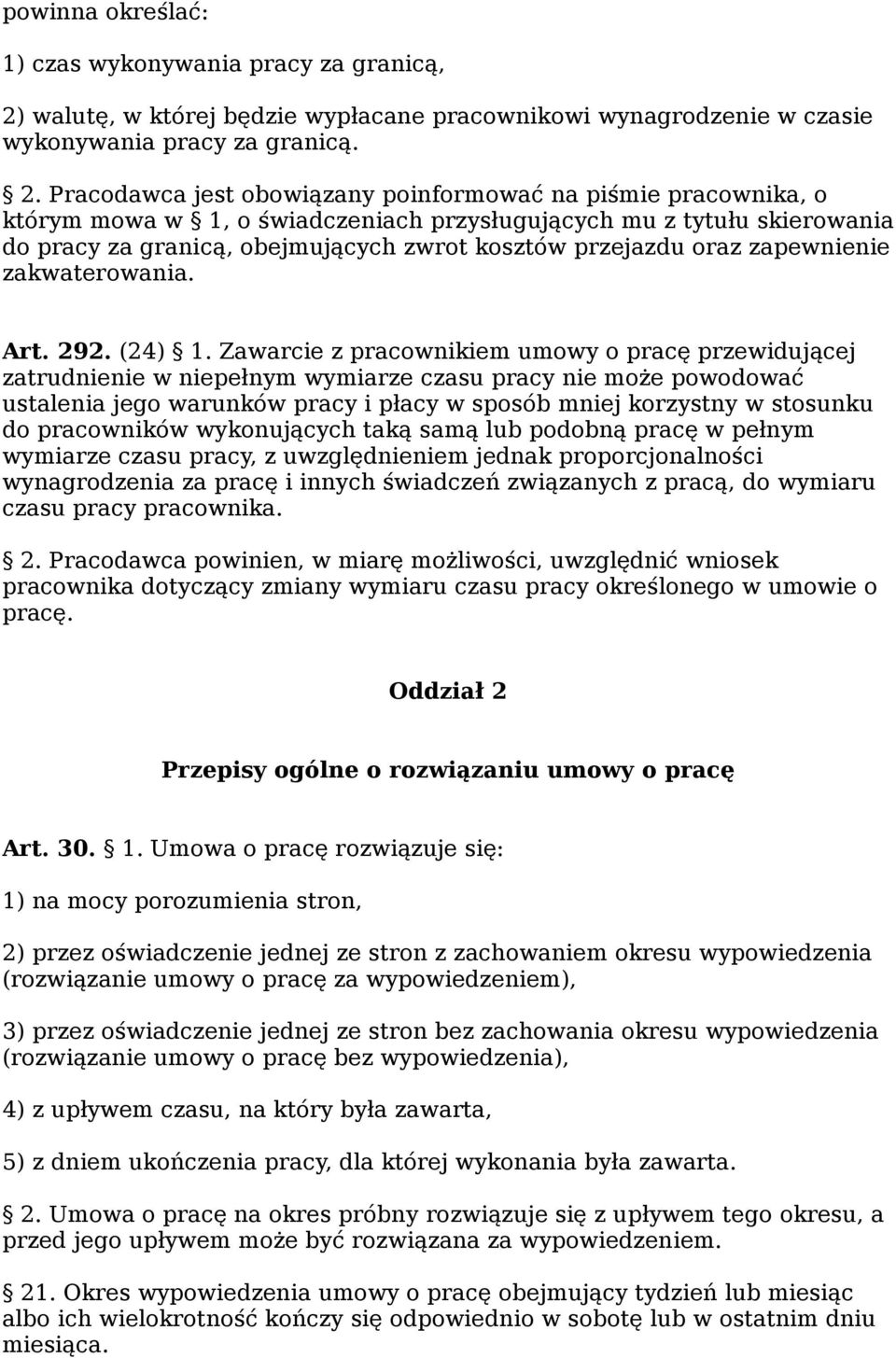 Pracodawca jest obowiązany poinformować na piśmie pracownika, o którym mowa w 1, o świadczeniach przysługujących mu z tytułu skierowania do pracy za granicą, obejmujących zwrot kosztów przejazdu oraz