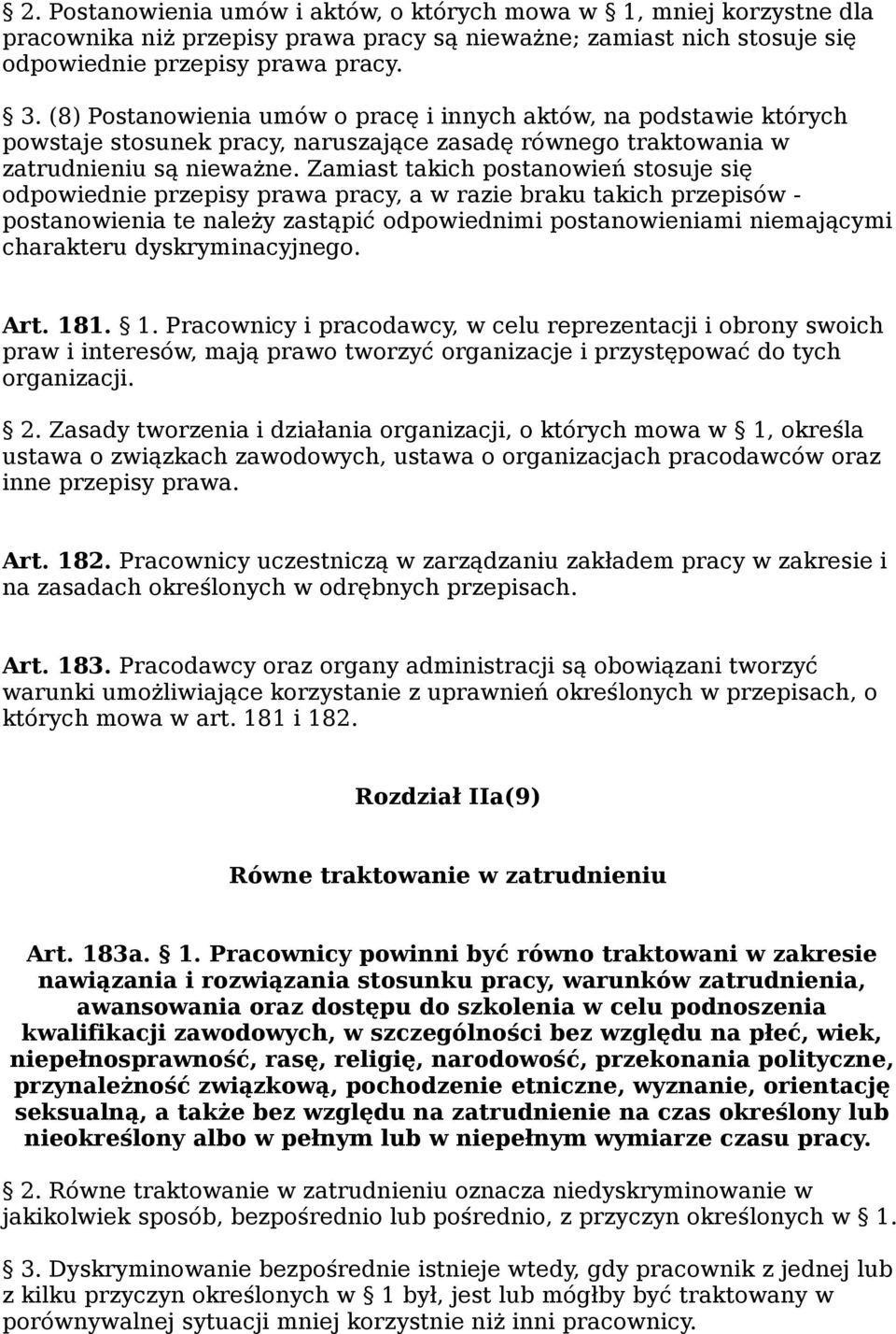 Zamiast takich postanowień stosuje się odpowiednie przepisy prawa pracy, a w razie braku takich przepisów - postanowienia te należy zastąpić odpowiednimi postanowieniami niemającymi charakteru