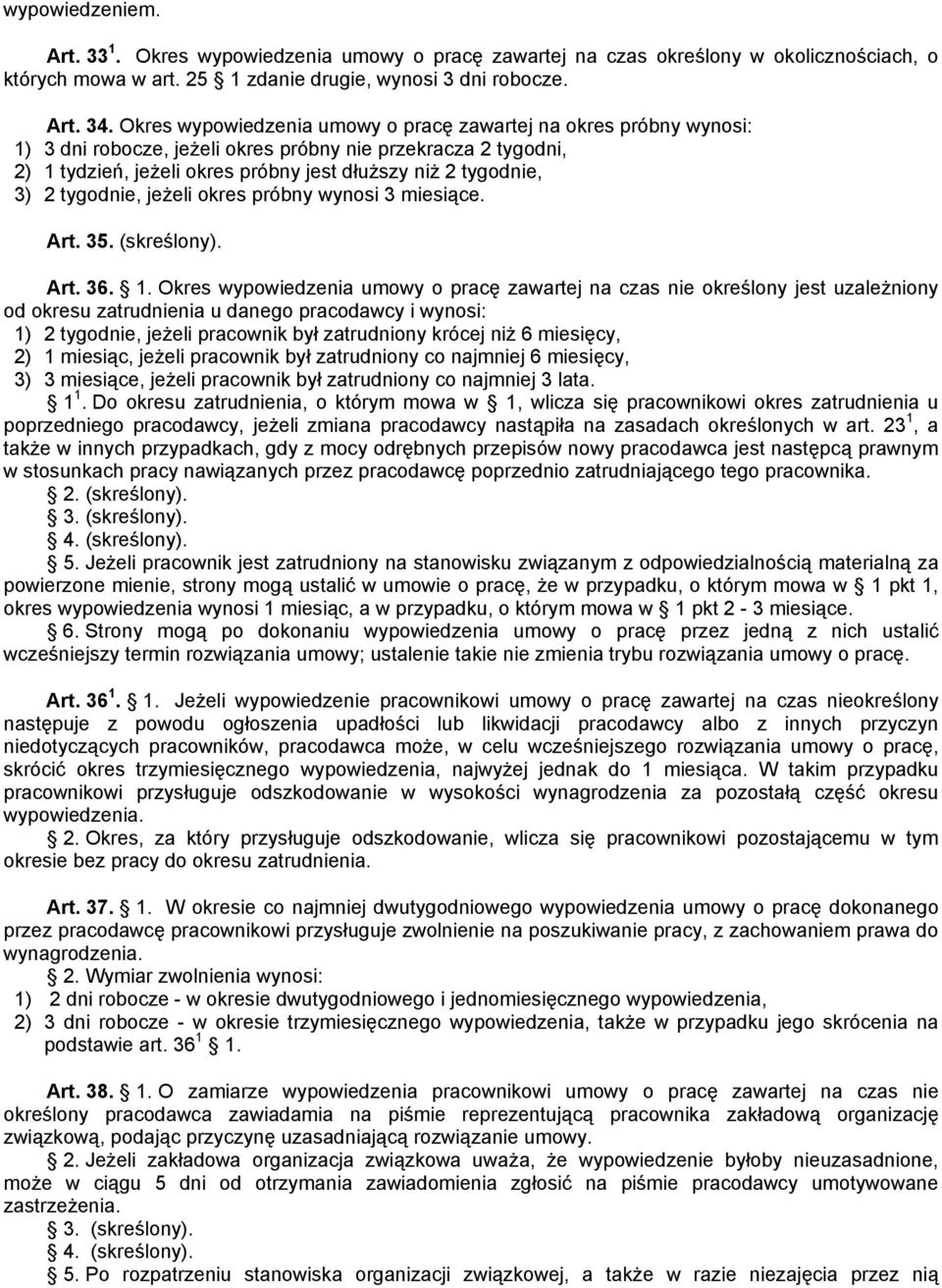 tygodnie, jeżeli okres próbny wynosi 3 miesiące. Art. 35. (skreślony). Art. 36. 1.