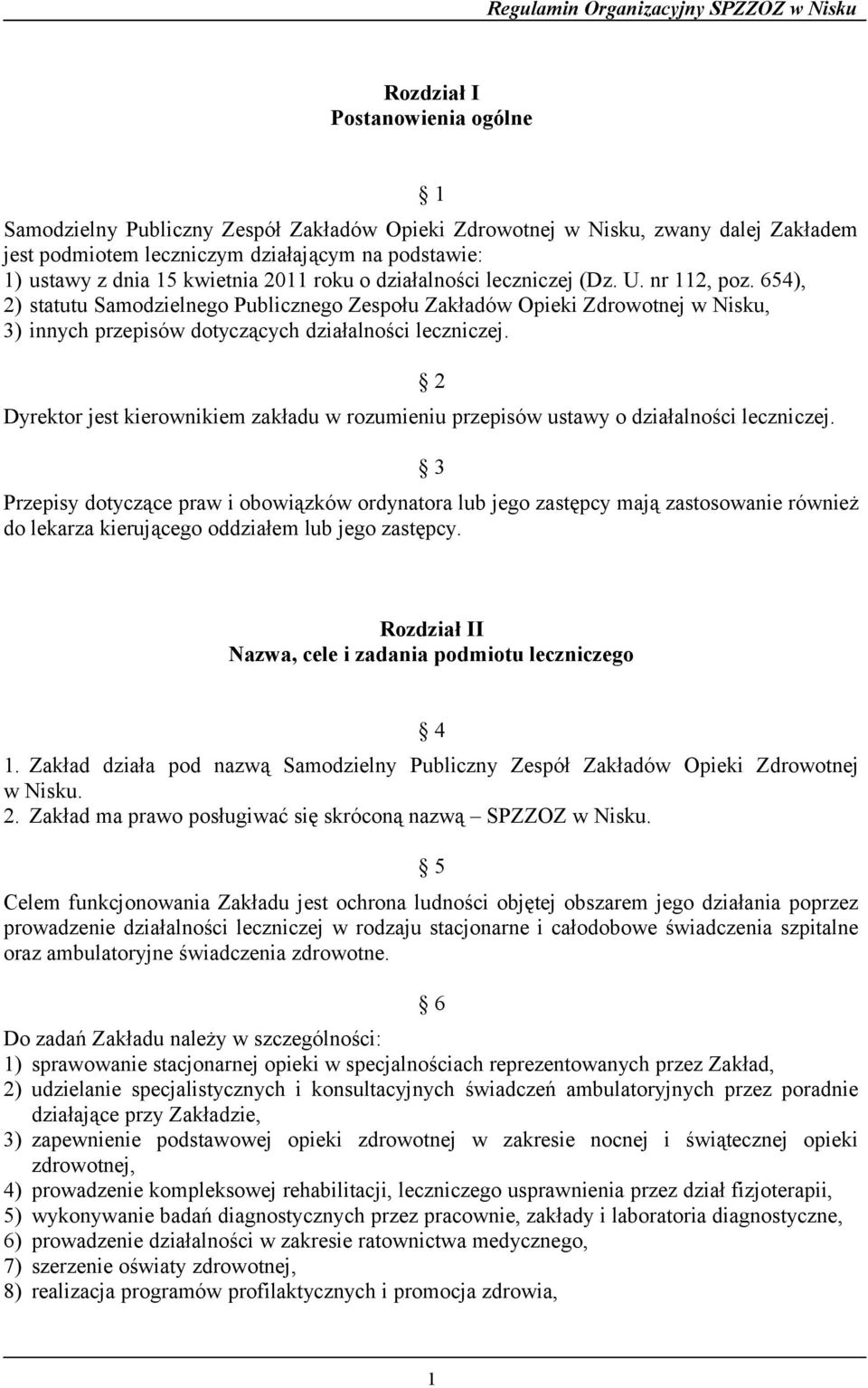 654), 2) statutu Samodzielnego Publicznego Zespołu Zakładów Opieki Zdrowotnej w Nisku, 3) innych przepisów dotyczących działalności leczniczej.