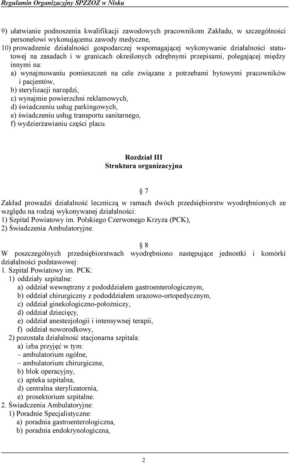 pacjentów, b) sterylizacji narzędzi, c) wynajmie powierzchni reklamowych, d) świadczeniu usług parkingowych, e) świadczeniu usług transportu sanitarnego, f) wydzierżawianiu części placu.