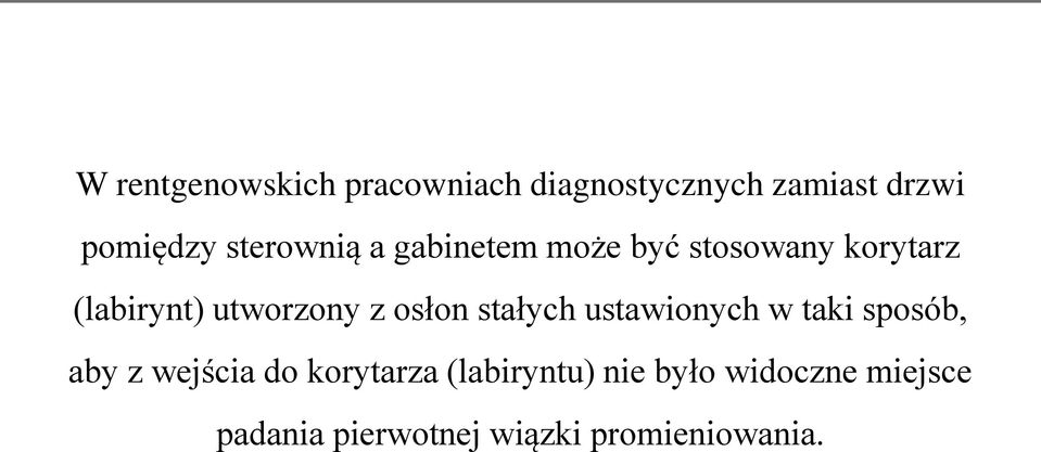 z osłon stałych ustawionych w taki sposób, aby z wejścia do korytarza