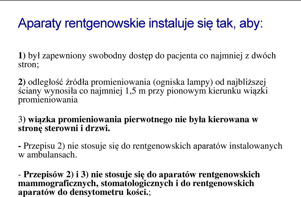 promieniowania pierwotnego nie była kierowana w stronę sterowni i drzwi.