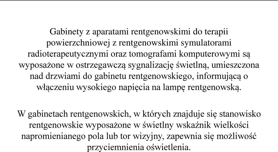 informującą o włączeniu wysokiego napięcia na lampę rentgenowską.