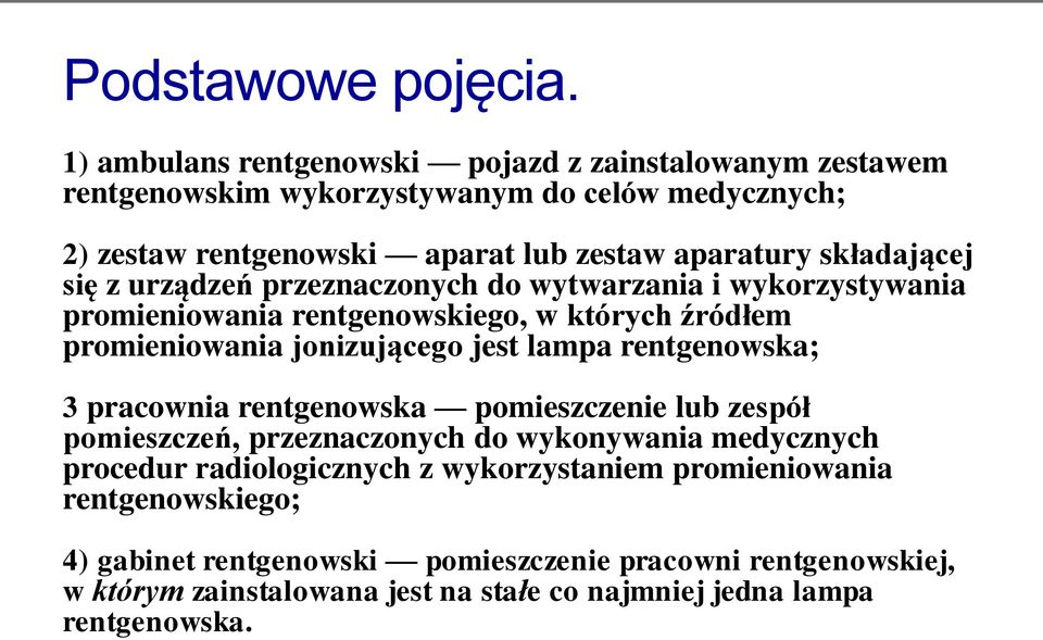 składającej się z urządzeń przeznaczonych do wytwarzania i wykorzystywania promieniowania rentgenowskiego, w których źródłem promieniowania jonizującego jest lampa