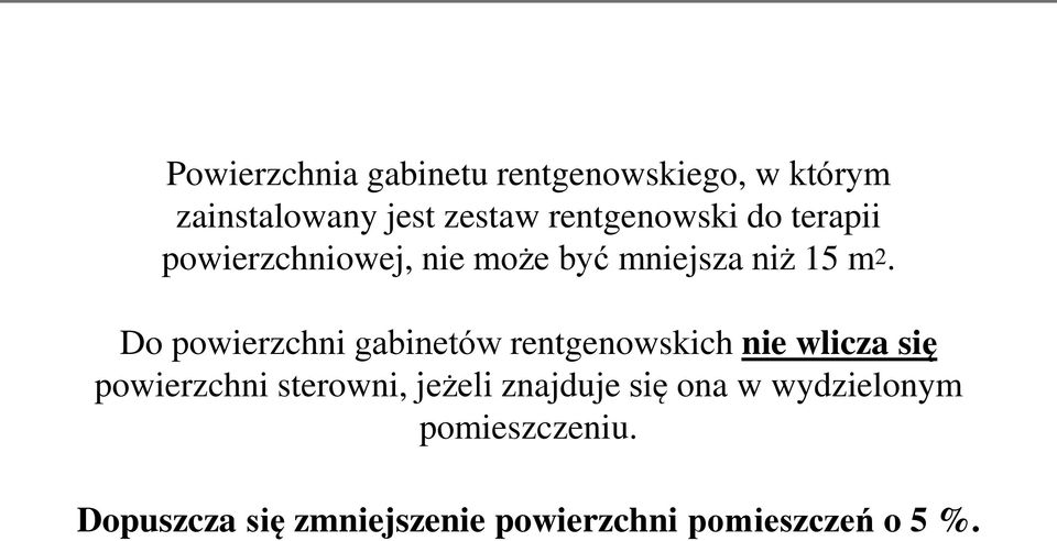 Do powierzchni gabinetów rentgenowskich nie wlicza się powierzchni sterowni, jeżeli