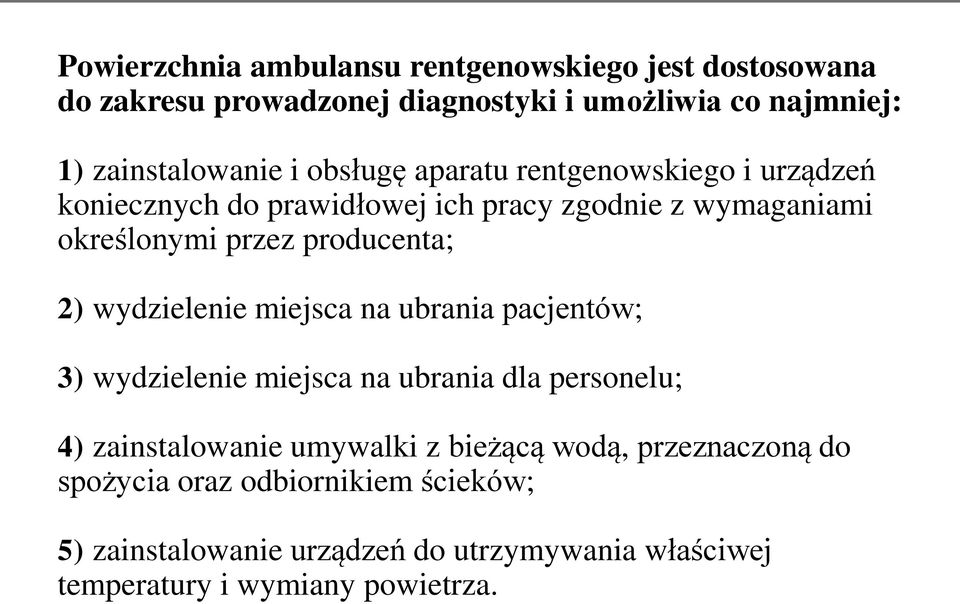 wydzielenie miejsca na ubrania pacjentów; 3) wydzielenie miejsca na ubrania dla personelu; 4) zainstalowanie umywalki z bieżącą wodą,