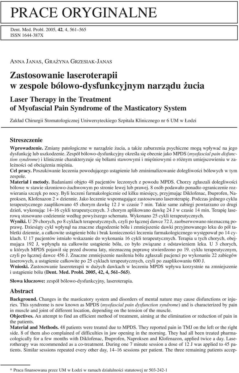 Syndrome of the Masticatory System Zakład Chirurgii Stomatologicznej Uniwersyteckiego Szpitala Klinicznego nr 6 UM w Łodzi Streszczenie Wprowadzenie.