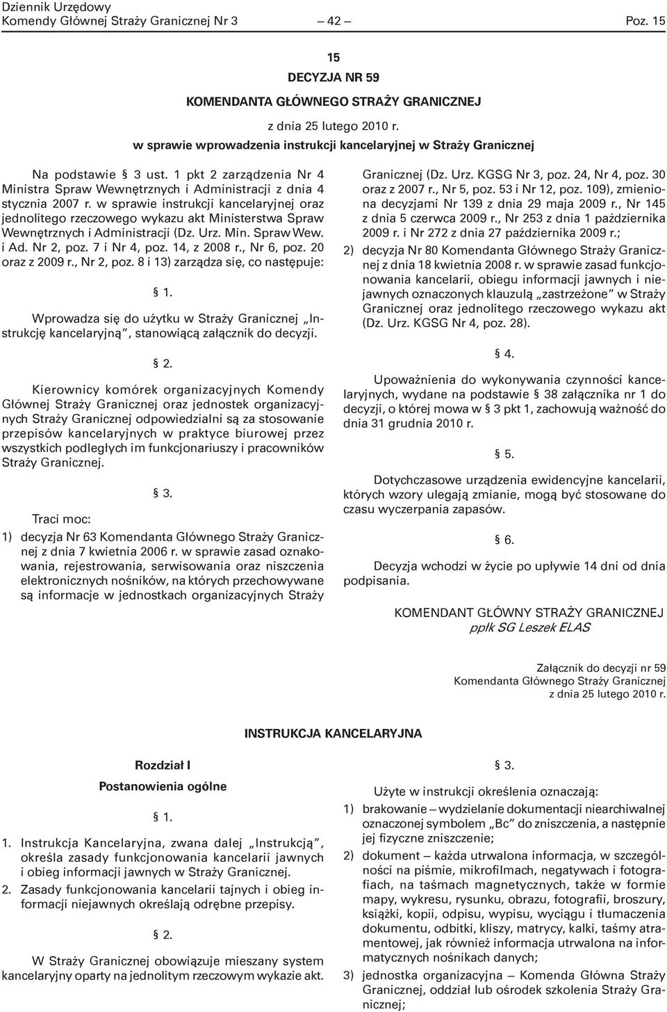 w sprawie instrukcji kancelaryjnej oraz jednolitego rzeczowego wykazu akt Ministerstwa Spraw Wewnętrznych i Administracji (Dz. Urz. Min. Spraw Wew. i Ad. Nr 2, poz. 7 i Nr 4, poz. 14, z 2008 r.